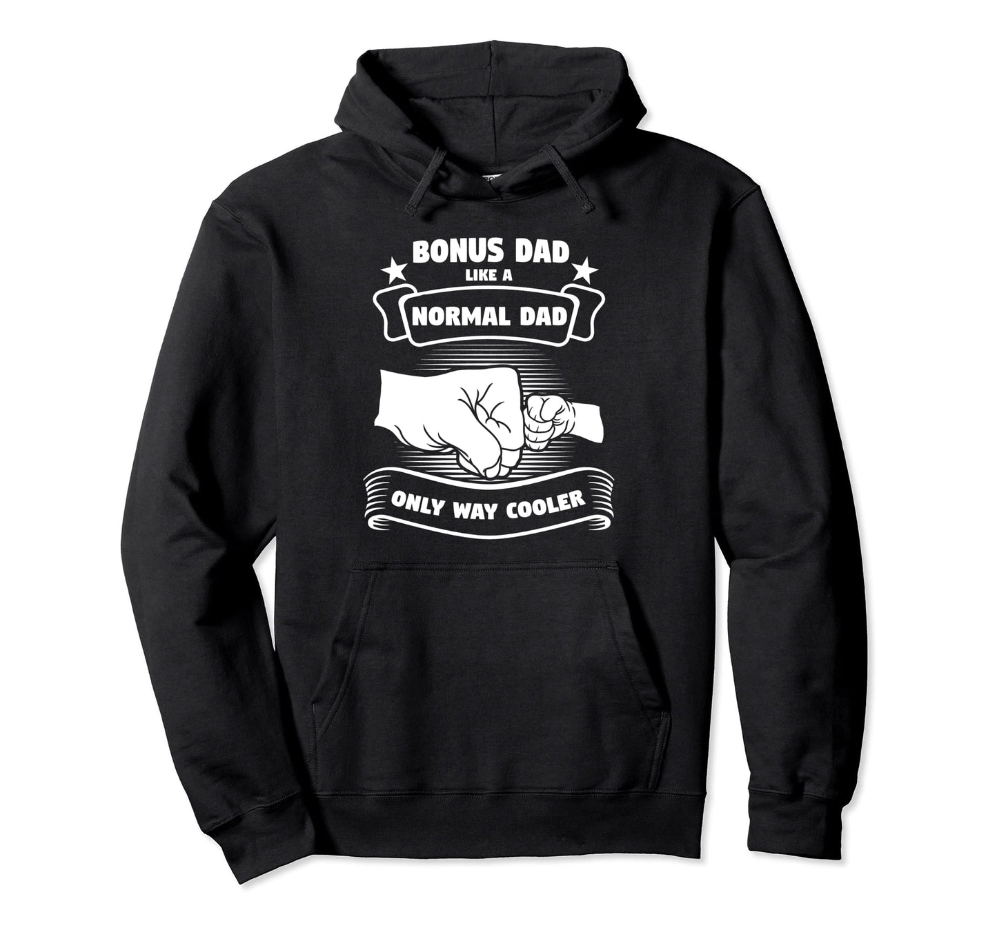 Bonus Dad Like Normal Dad Only Way Hoodie - Custom Art Print Men Women - T-Shirt, Sweatshirt, Hoodie