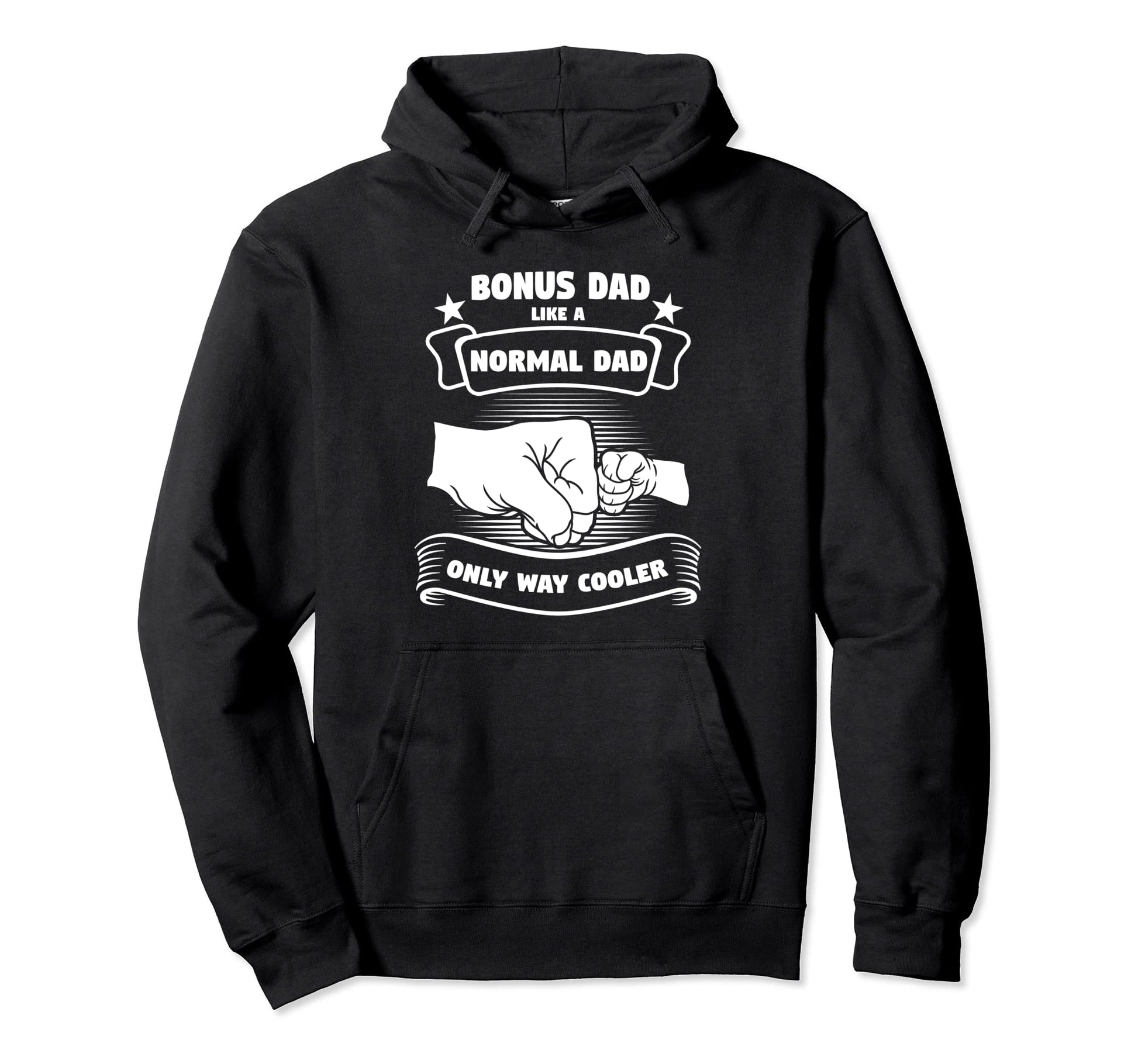 Bonus Dad Like Normal Dad Only Way Hoodie - Custom Art Print Men Women - T-Shirt, Sweatshirt, Hoodie