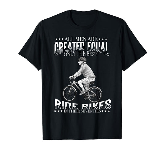 All Are Created Equal Biking Cyclist T-Shirt - Casual Everyday Wear Unisex - T-Shirt, Sweatshirt, Hoodie