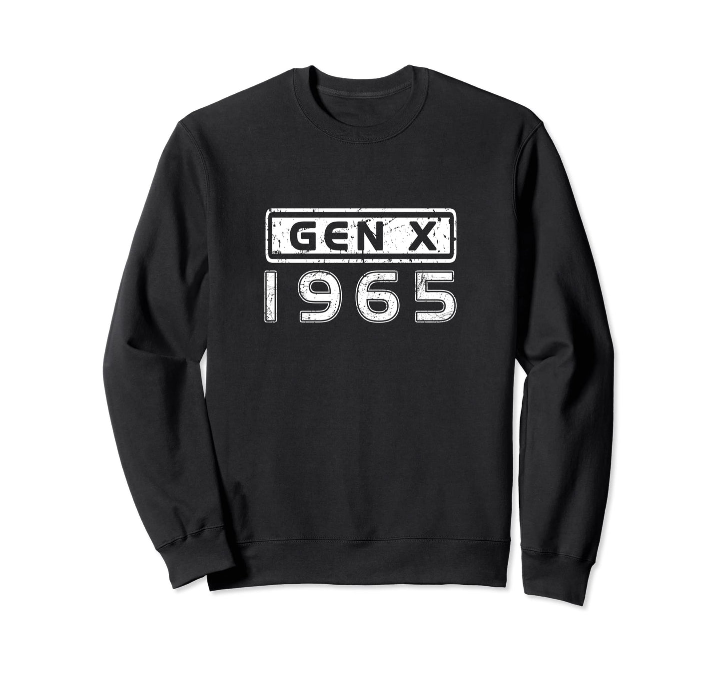 Gen X 1965 Birthday Generation X Sweatshirt - Novelty Apparel Men Women - T-Shirt, Sweatshirt, Hoodie