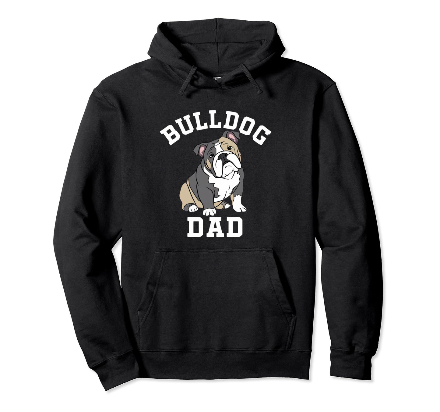 Bulldog Dad Funny English Bulldog Hoodie - Fun Novelty Design Men Women - T-Shirt, Sweatshirt, Hoodie