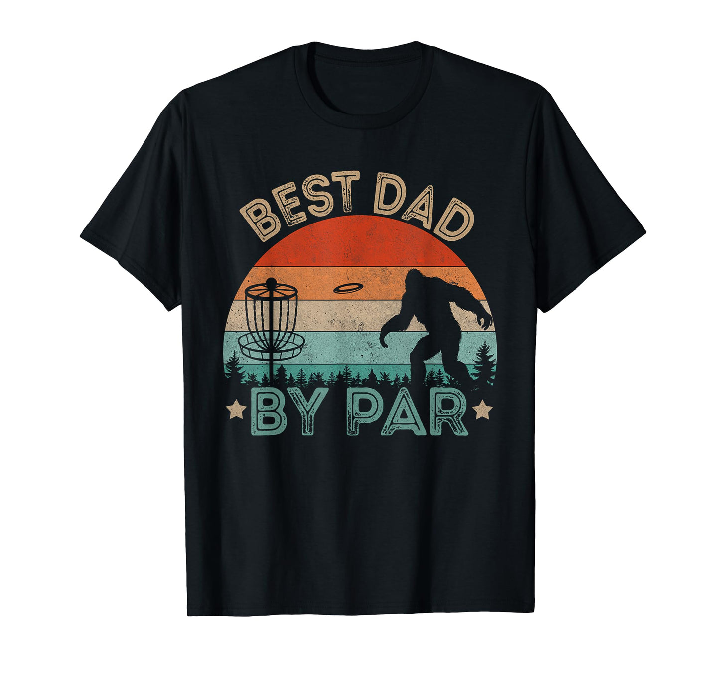 Best Dad Par Funny Disc Golf Bigfoot T-Shirt - Streetwear Style for Adults - T-Shirt, Sweatshirt, Hoodie