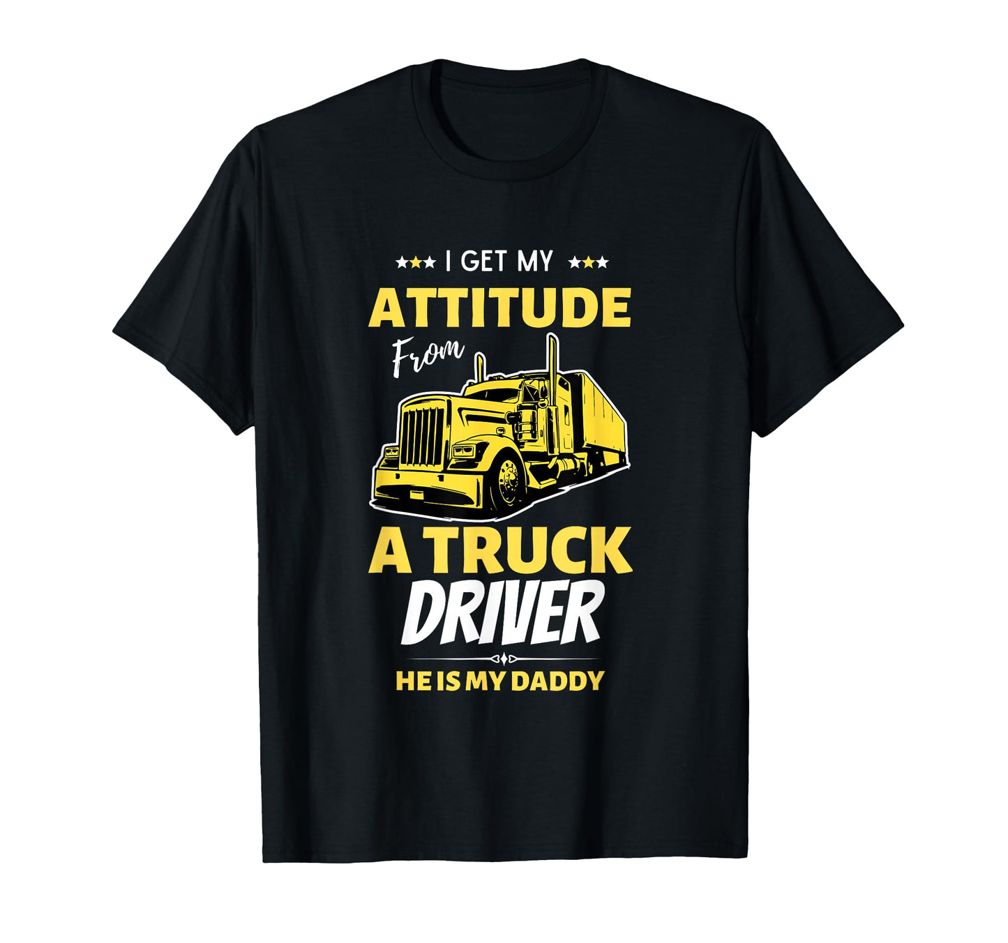 I Get My Attitude From Truck Driver T-Shirt - Streetwear Style Unisex - T-Shirt, Sweatshirt, Hoodie