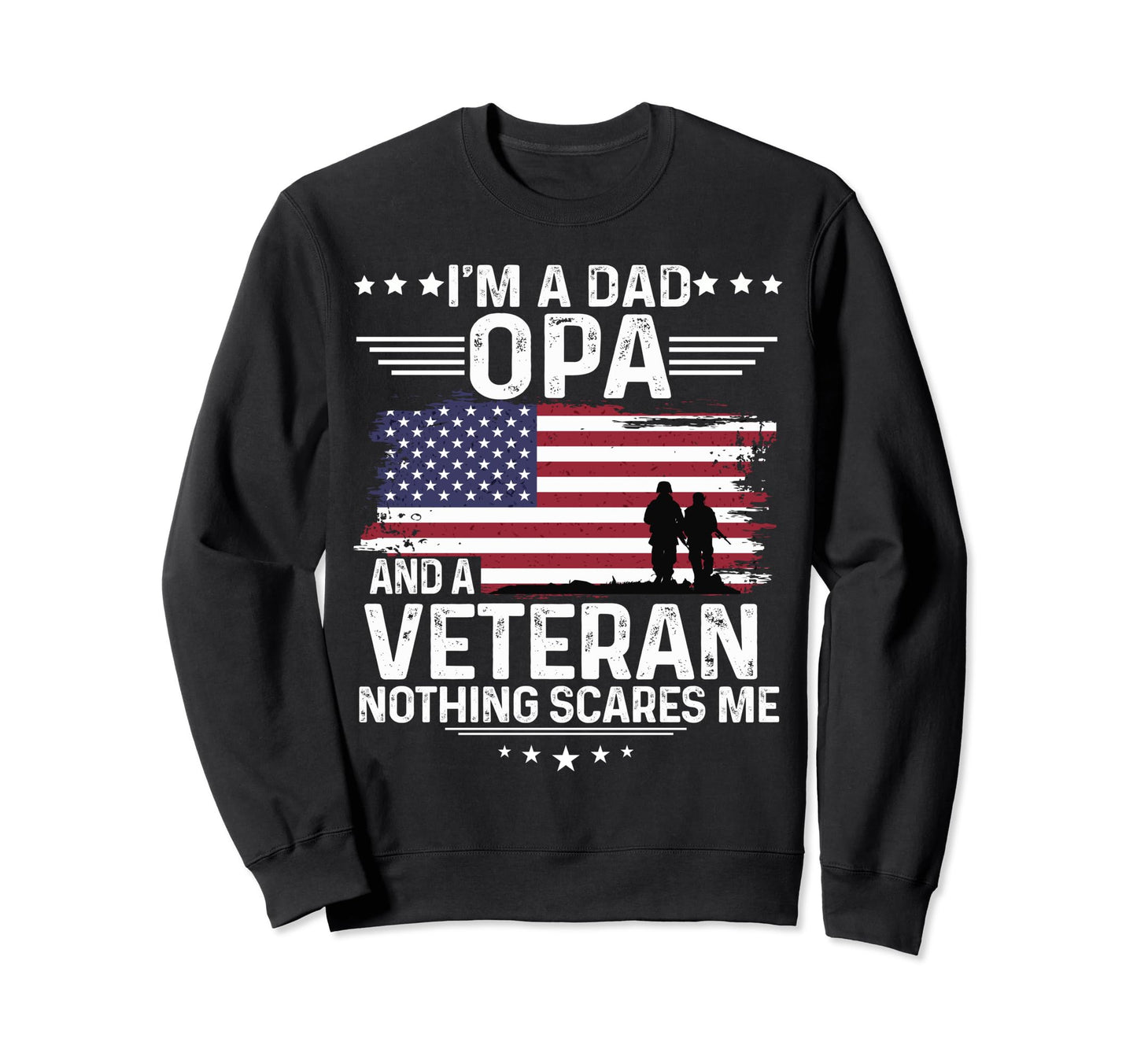 Dad Opa Veteran Nothing Scares Me Sweatshirt - Minimalist Print Men Women - T-Shirt, Sweatshirt, Hoodie