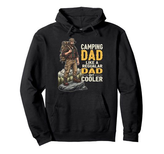 Camping Dad Like Regualar Dad But Hoodie - Fun Novelty Design Men Women - T-Shirt, Sweatshirt, Hoodie