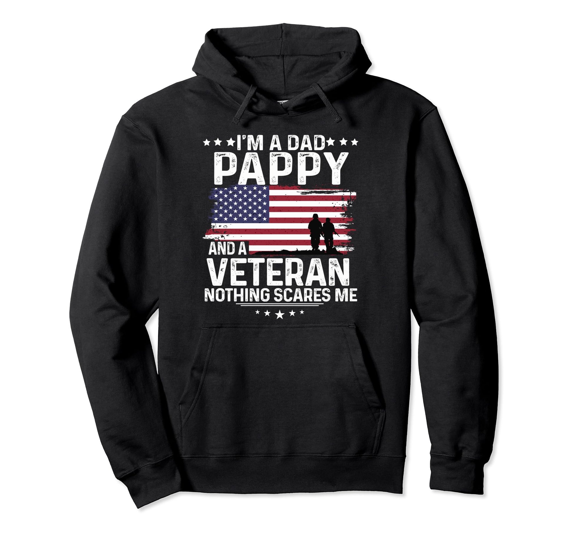Dad Pappy Veteran Nothing Scares Me Proud Us Hoodie - Graphic Print Unisex - T-Shirt, Sweatshirt, Hoodie