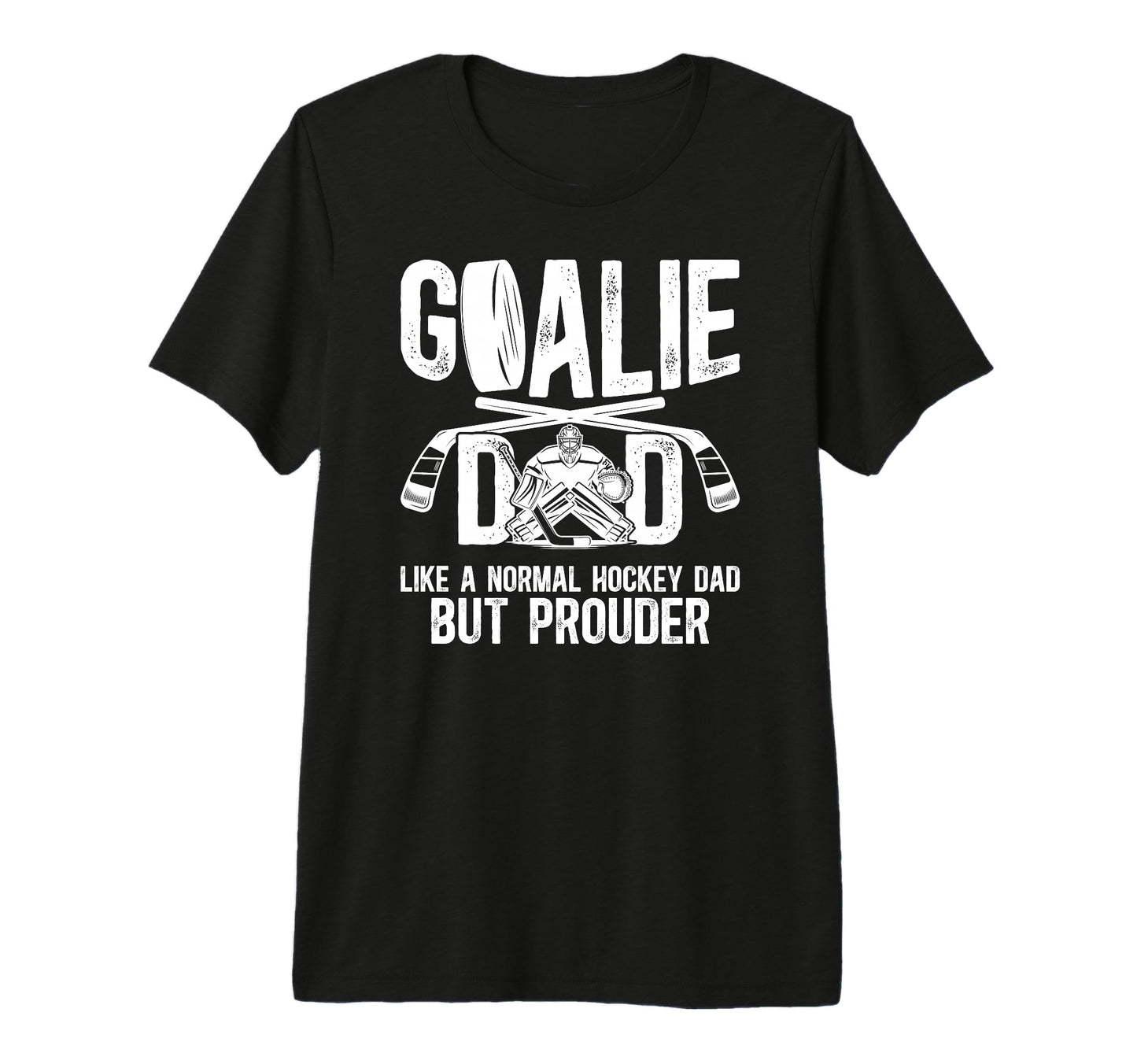 Mens Hockey Goalie Dad Ice Hockey T-Shirt - Casual Everyday Wear Unisex - T-Shirt, Sweatshirt, Hoodie
