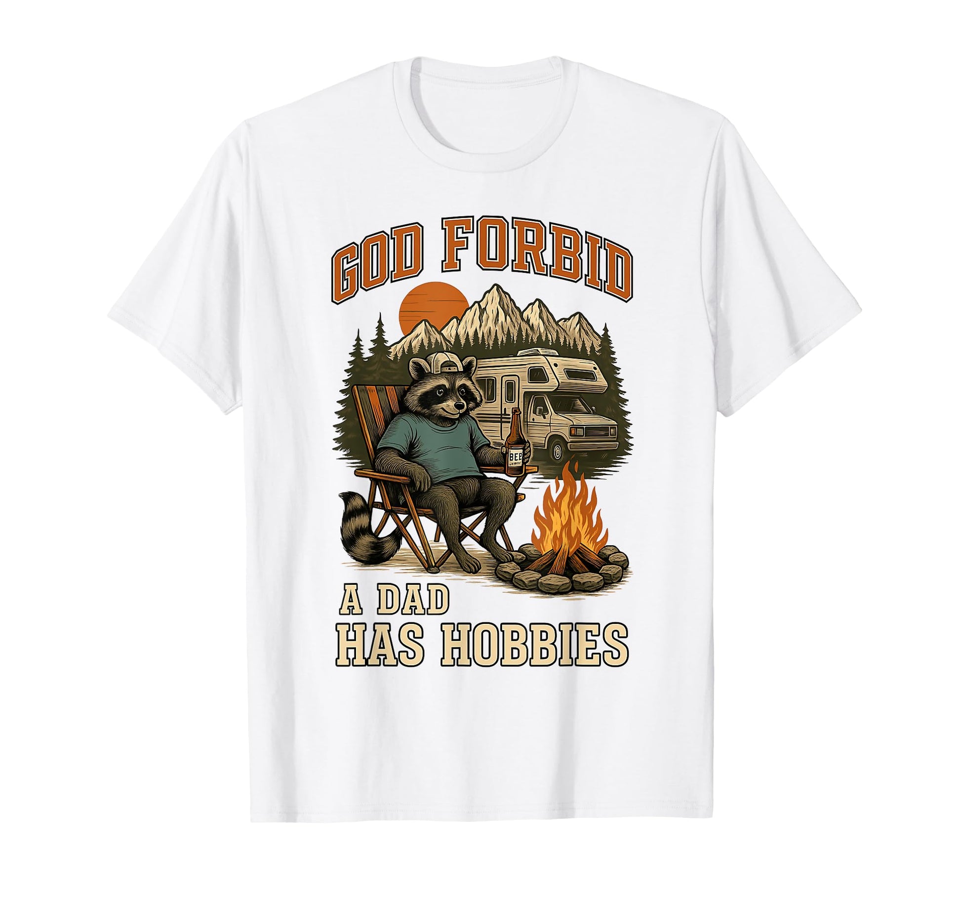 God Forbid Dad Has Hobbies Camping T-Shirt - Streetwear Style for Adults - T-Shirt, Sweatshirt, Hoodie