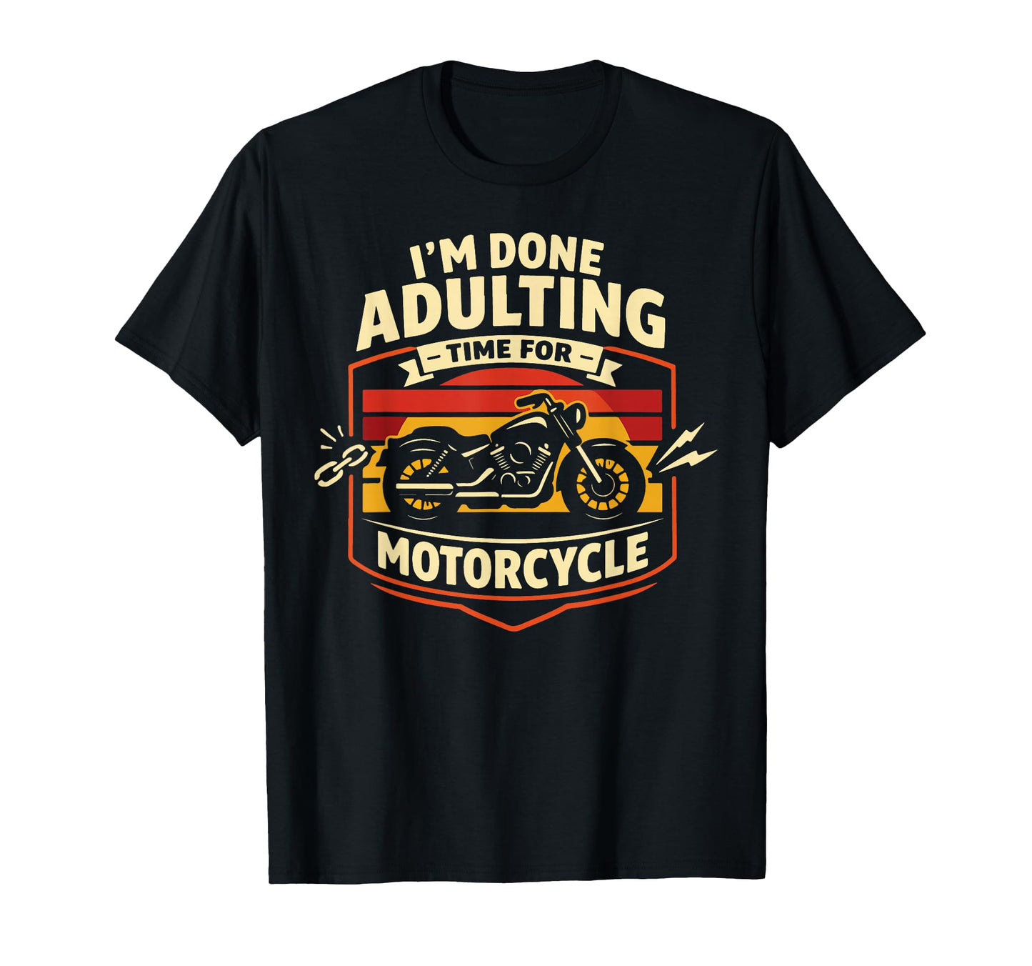 Motorcycle Biker Im Done Adulting T-Shirt - Custom Art Print Unisex - T-Shirt, Sweatshirt, Hoodie