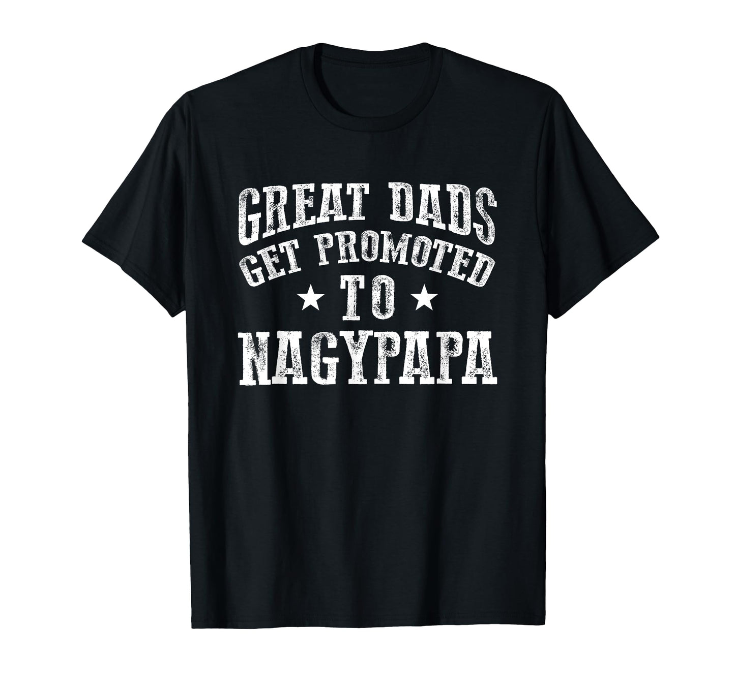 Great Dads Get Promoted To Nagypapa T-Shirt - Trendy Graphic for Adults - T-Shirt, Sweatshirt, Hoodie