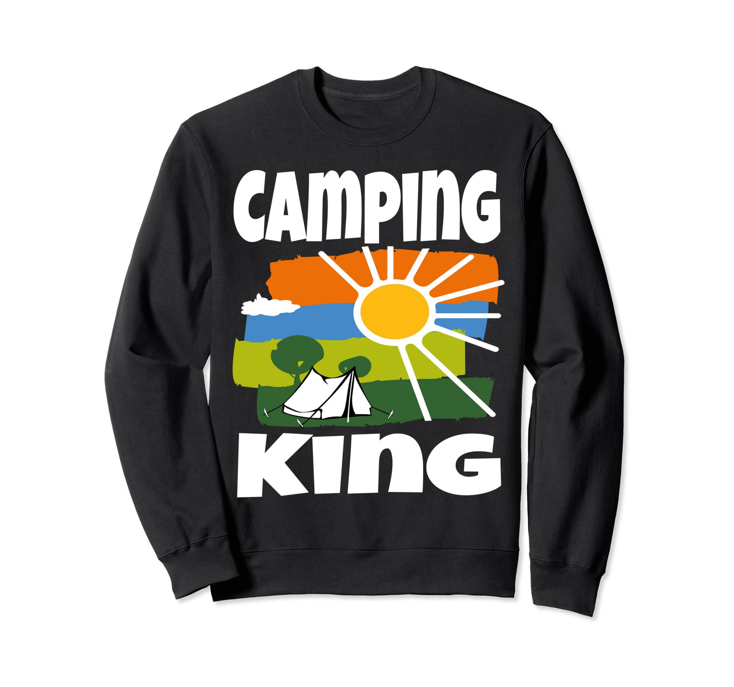 Camping King Funny Tent Camp Outdoor Sweatshirt - Streetwear Style Unisex - T-Shirt, Sweatshirt, Hoodie