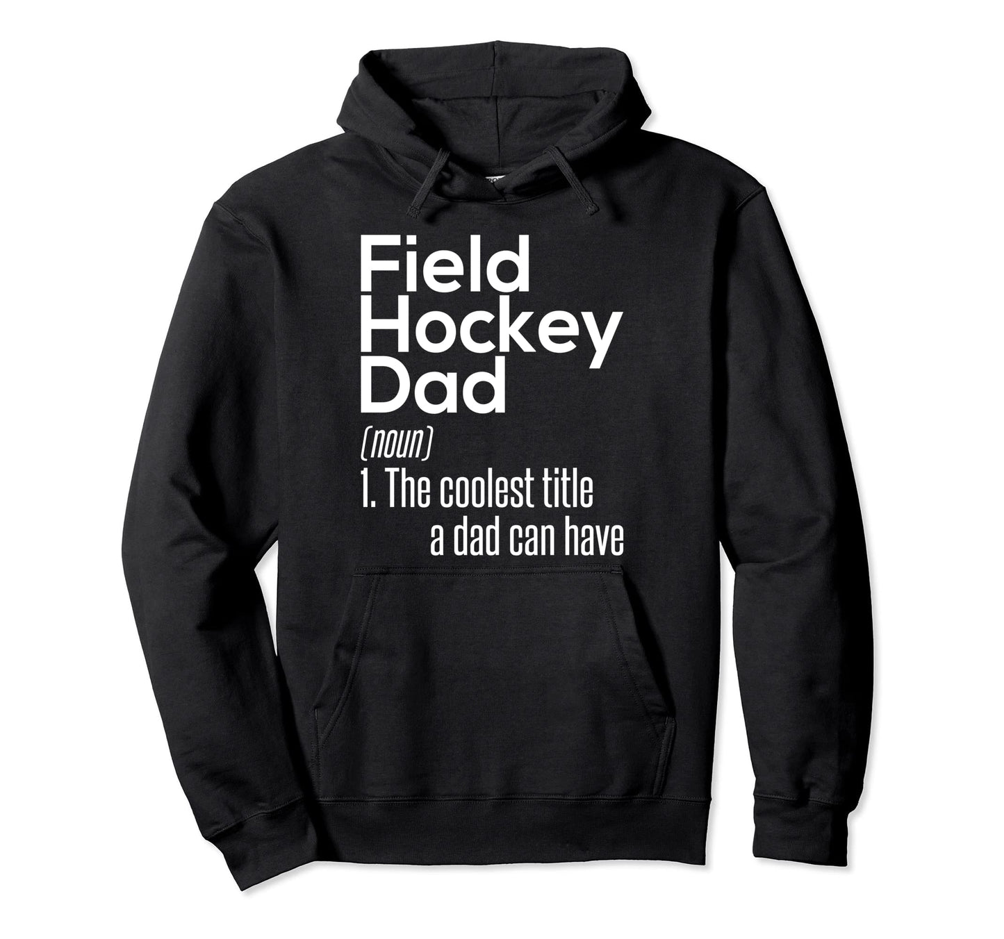 Field Hockey Dad Definition Field Hoodie - Streetwear Style for Adults - T-Shirt, Sweatshirt, Hoodie