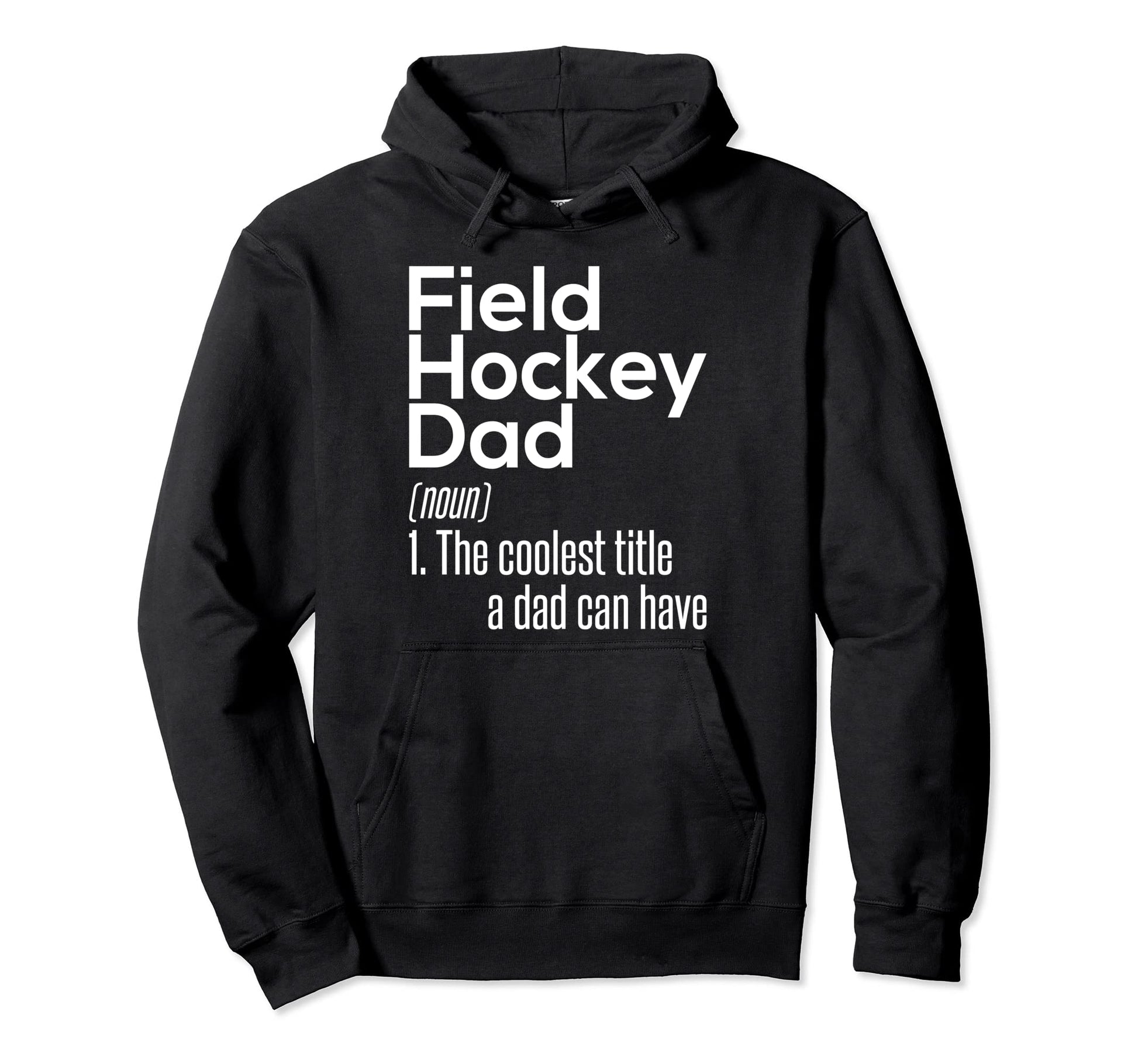 Field Hockey Dad Definition Field Hoodie - Streetwear Style for Adults - T-Shirt, Sweatshirt, Hoodie