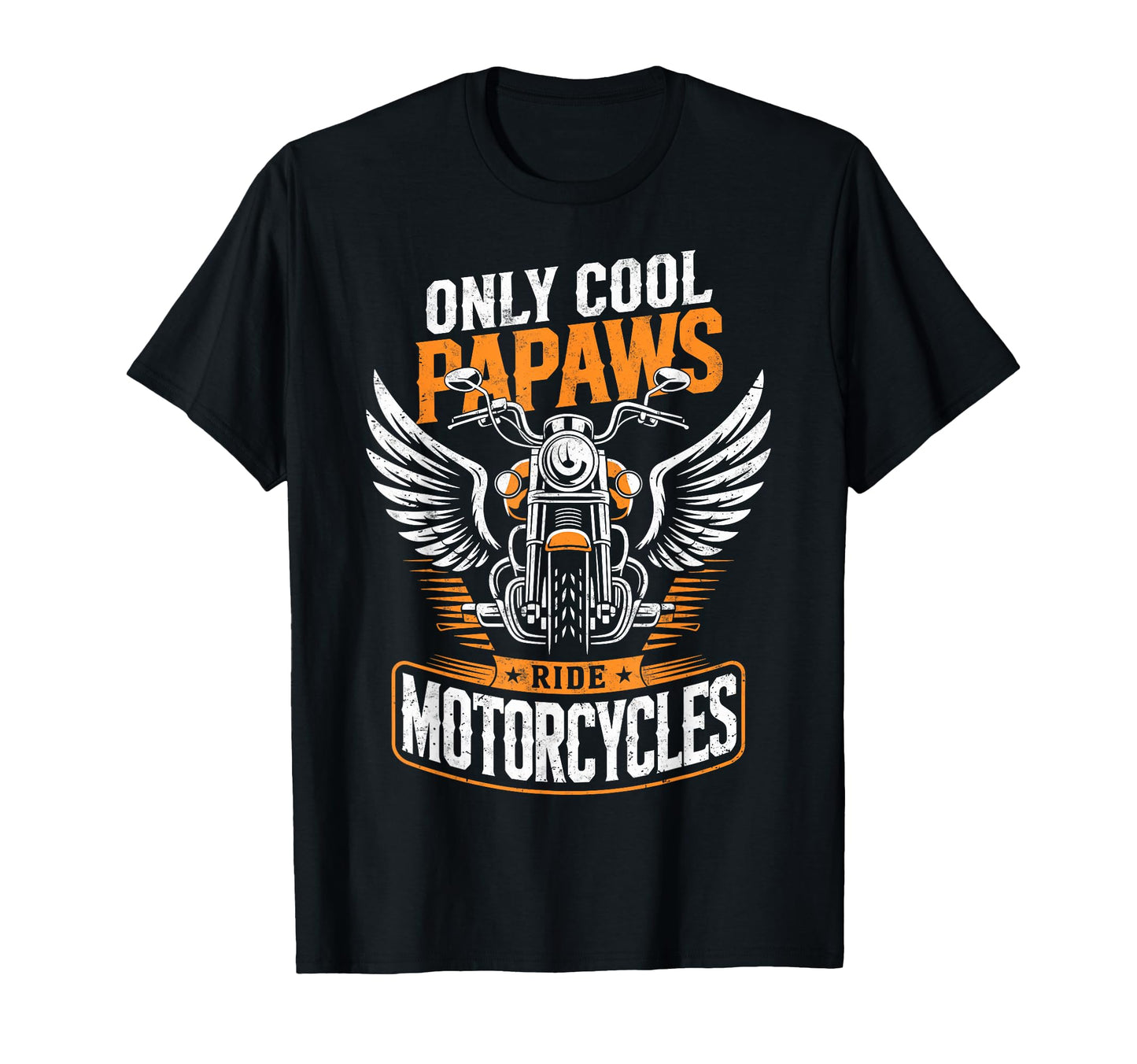 Only Papaws Ride Motorcycles Biker T-Shirt - Custom Art Print Men Women - T-Shirt, Sweatshirt, Hoodie