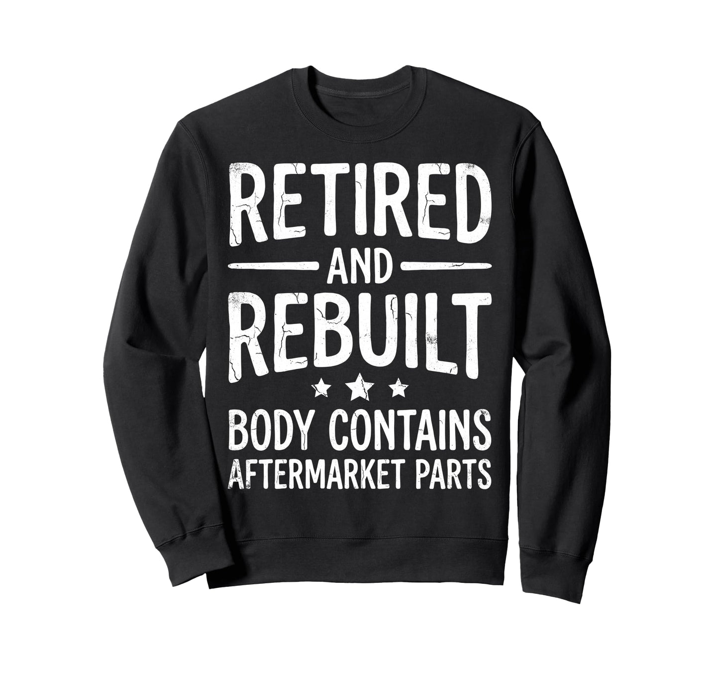 Mechanic Retired And Rebuilt Body Sweatshirt - Custom Art Print Men Women - T-Shirt, Sweatshirt, Hoodie