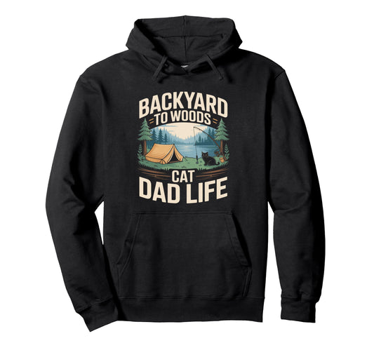 Backyard To Woods Cat Dad Life Hoodie - Minimalist Print Unisex - T-Shirt, Sweatshirt, Hoodie
