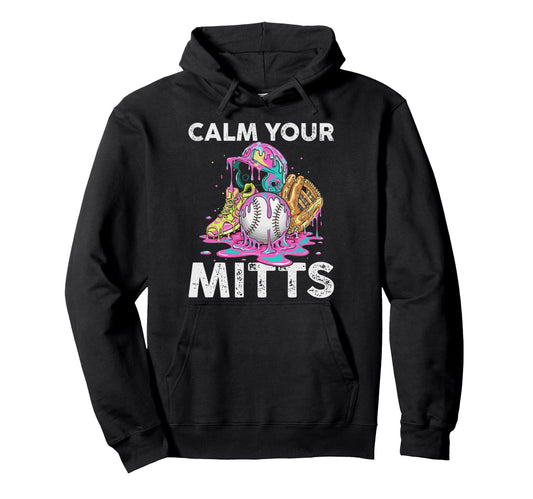 Calm Your Mitts Baseball Ice Cream Hoodie - Streetwear Style Men Women - T-Shirt, Sweatshirt, Hoodie