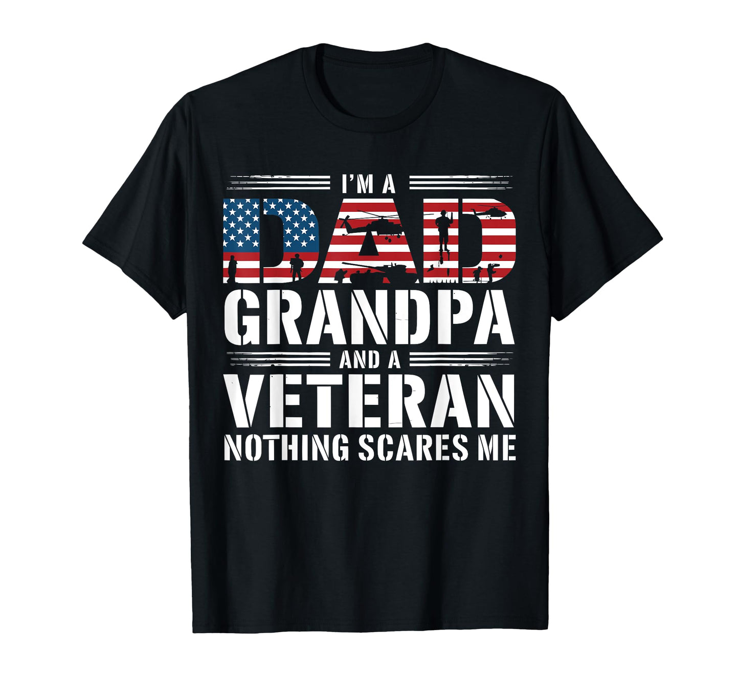 Im Dad Grandpa And Veteran Nothing T-Shirt - Custom Art Print Unisex - T-Shirt, Sweatshirt, Hoodie