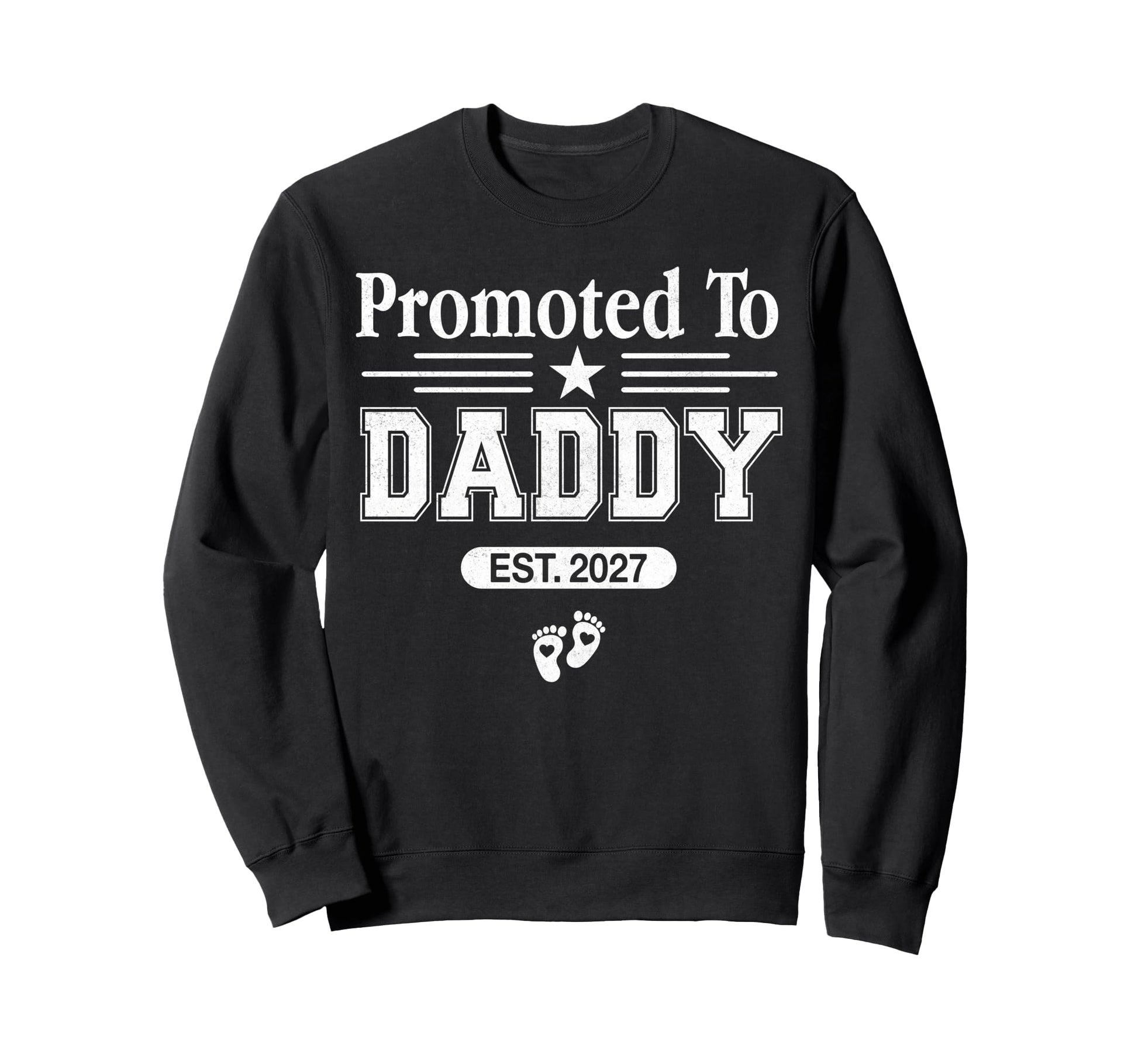 Promoted To Daddy Est 2027 Fathers Day Sweatshirt - Trendy Graphic Unisex - T-Shirt, Sweatshirt, Hoodie