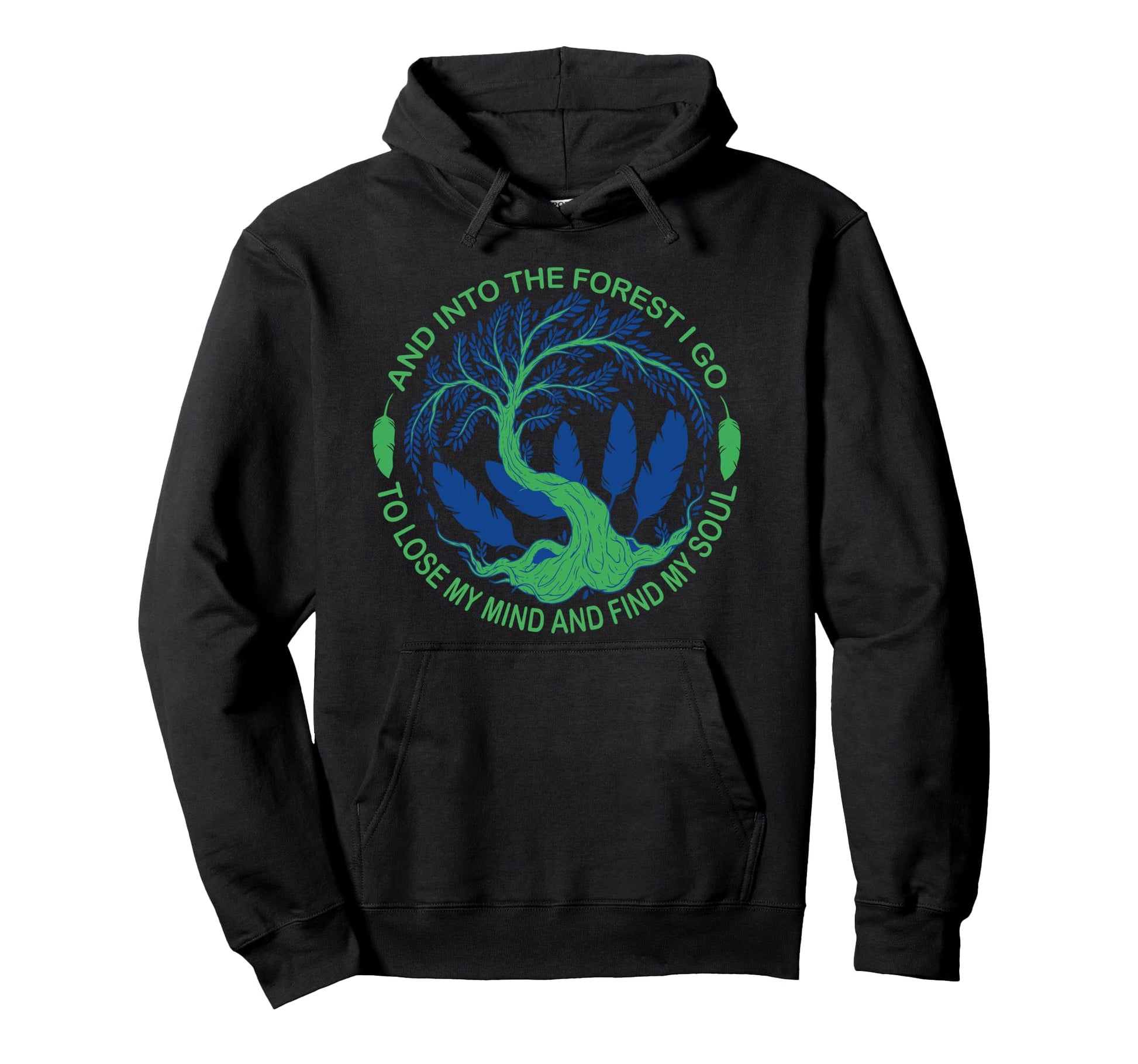 And Into Forest I Go To Lose My Mind Hoodie - Fun Novelty Design Men Women - T-Shirt, Sweatshirt, Hoodie