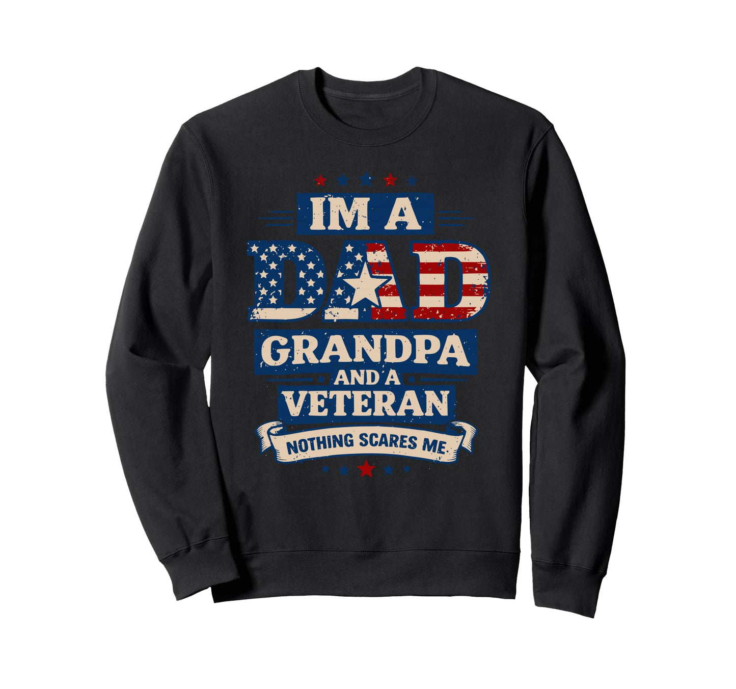 Dad Grandpa Veteran Nothing Sweatshirt - Custom Art Print for Adults - T-Shirt, Sweatshirt, Hoodie