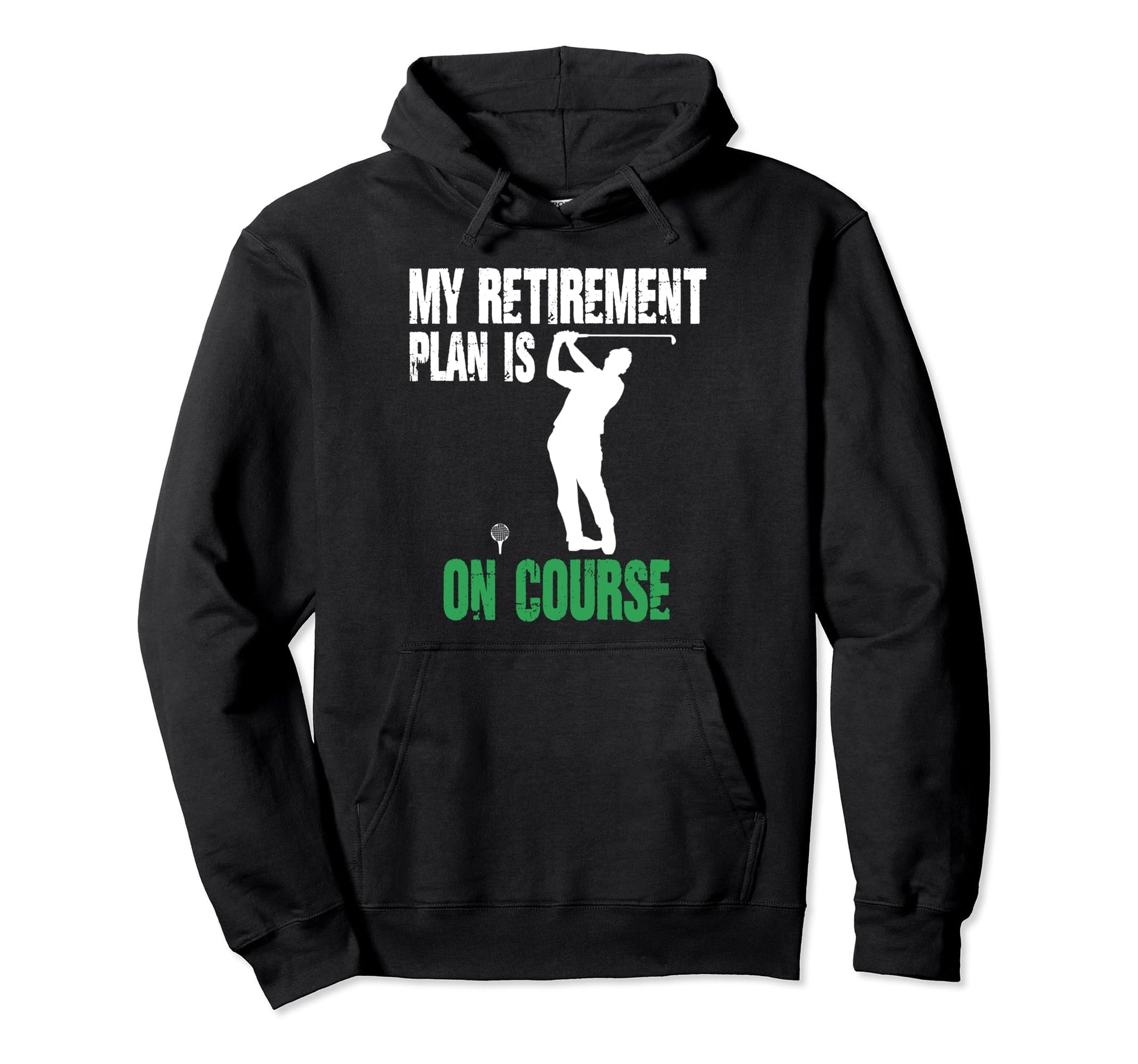 Retirement Plan Course Golf Funny Hoodie - Casual Everyday Wear Men Women - T-Shirt, Sweatshirt, Hoodie