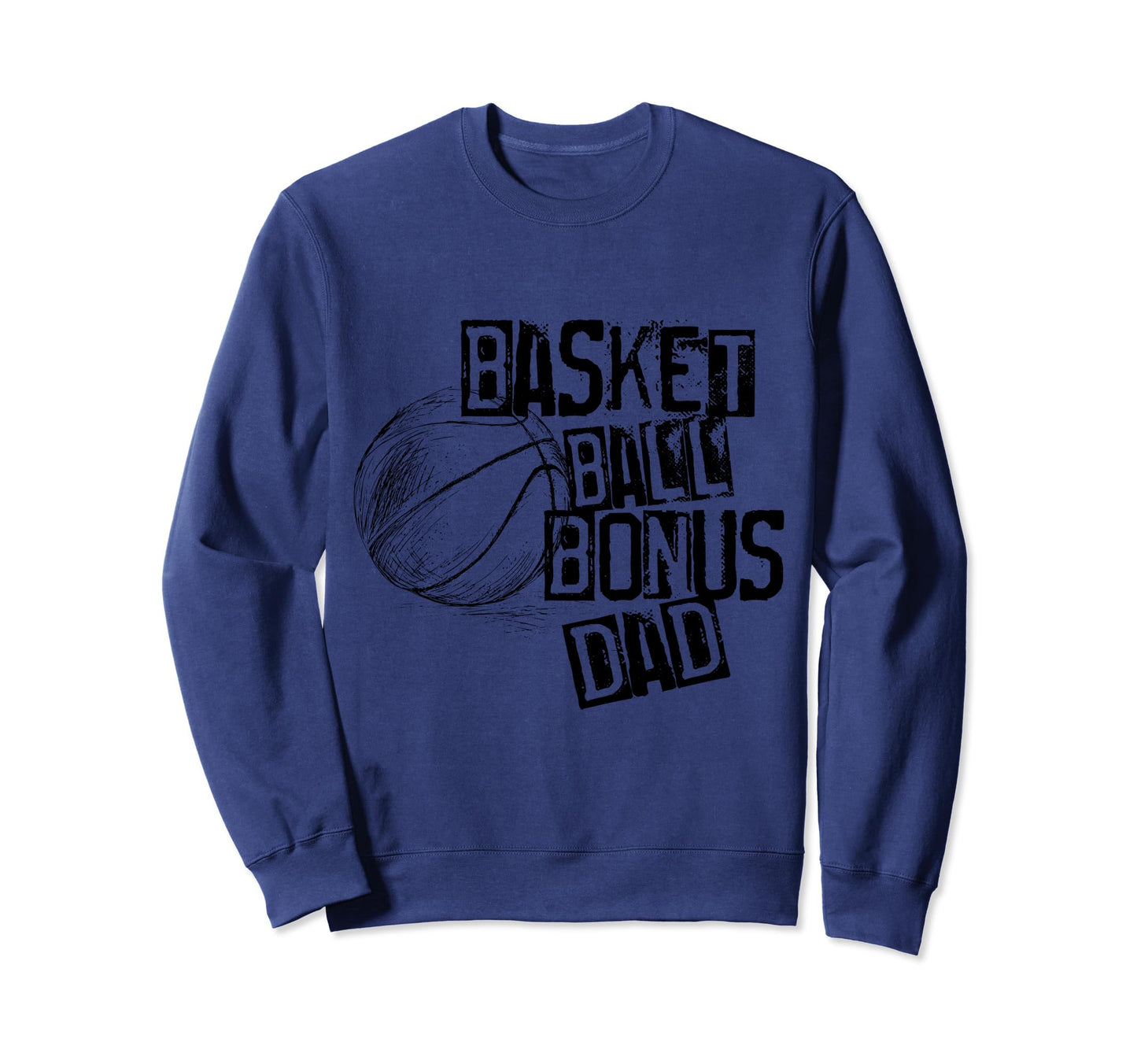 Basketball Ball Bonus Dad Distressed Sweatshirt - Graphic Print Unisex - T-Shirt, Sweatshirt, Hoodie