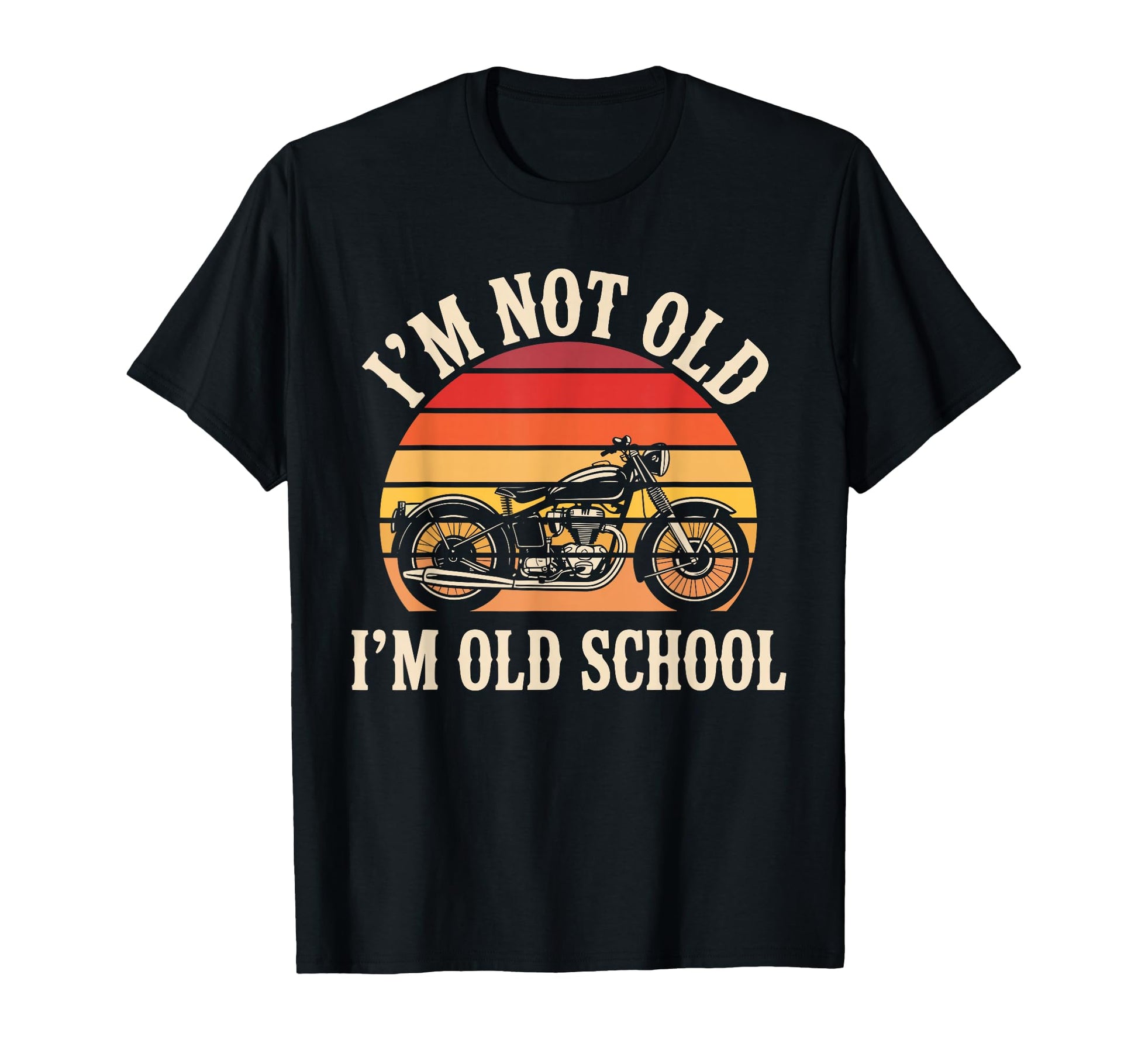 Im Not Old Biker Motorcycle T-Shirt - Trendy Graphic Unisex - T-Shirt, Sweatshirt, Hoodie