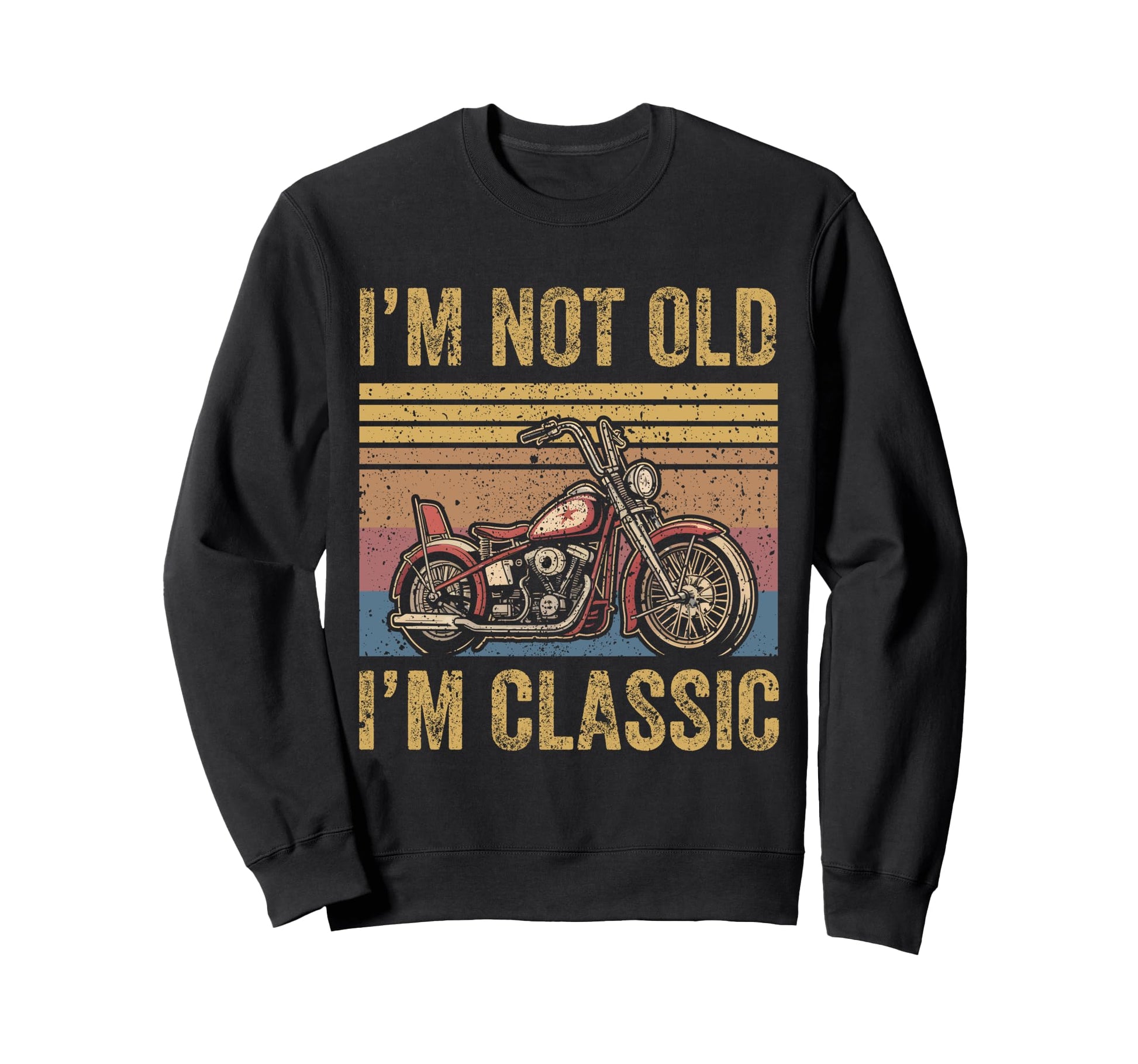 Old Biker Dad Motorcycle Im Not Old Im Sweatshirt - Streetwear Style Unisex - T-Shirt, Sweatshirt, Hoodie