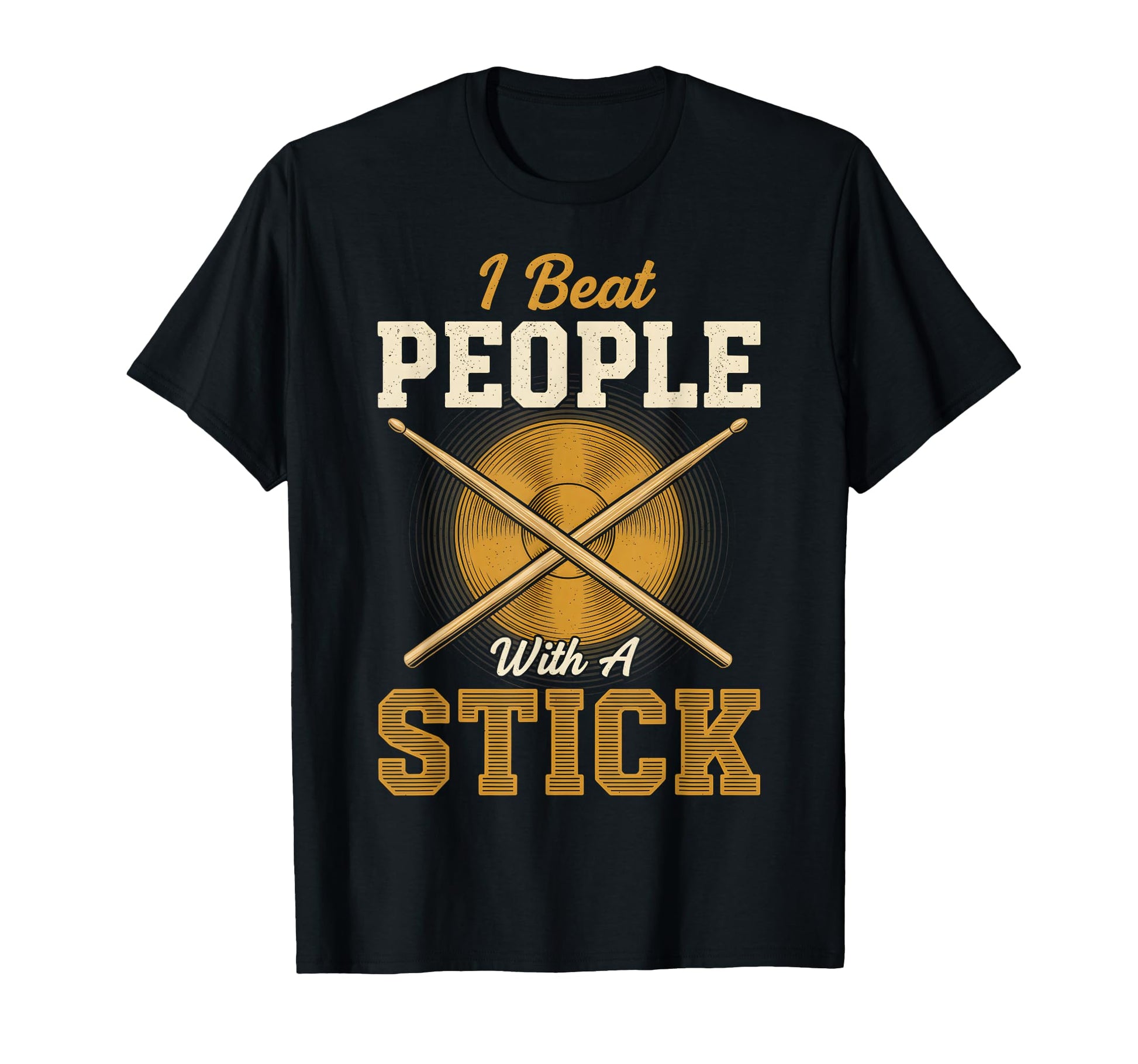 I Beat People Stick Funny Drummer T-Shirt - Aesthetic Graphic Men Women - T-Shirt, Sweatshirt, Hoodie