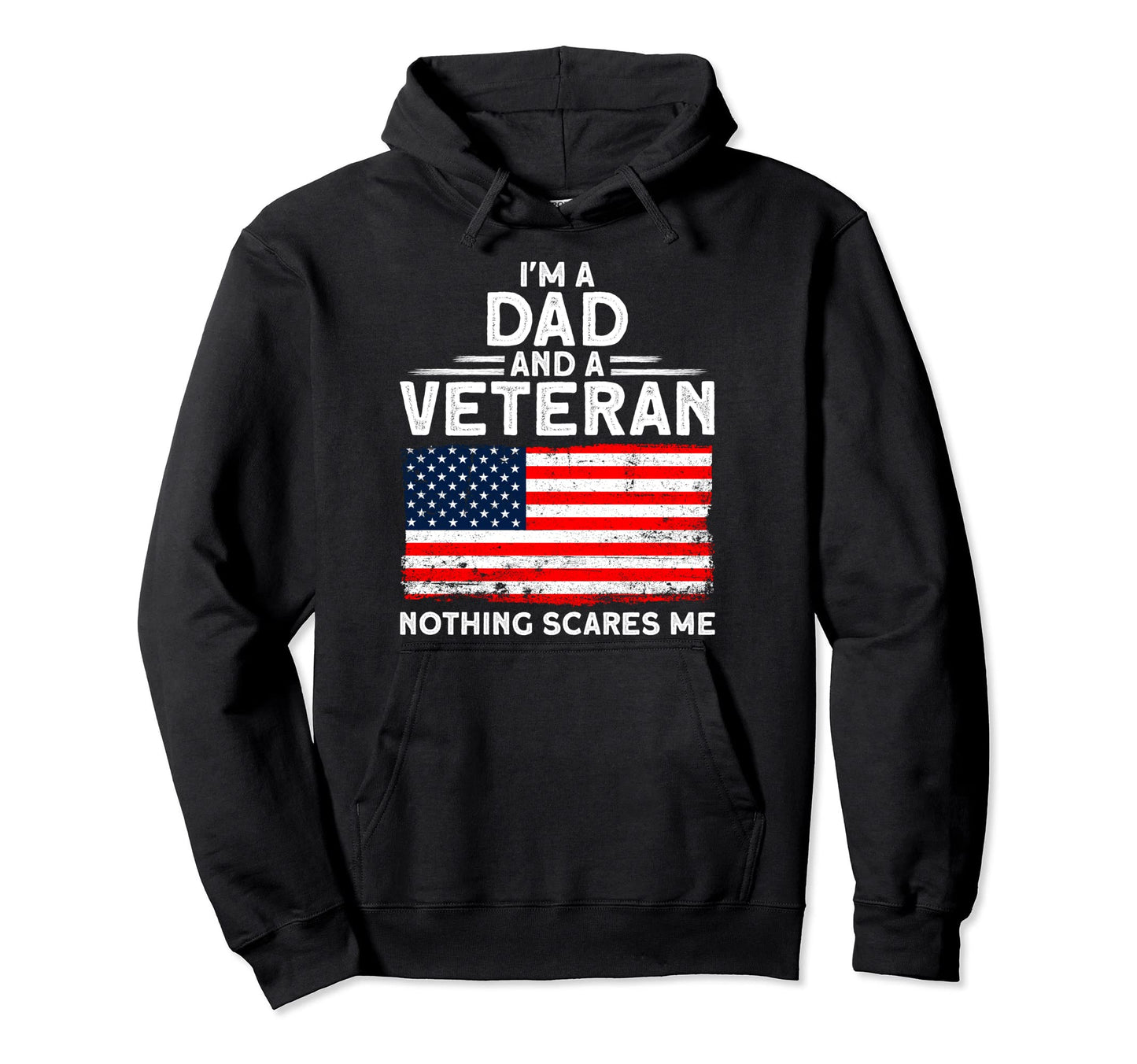 Im Dad And Veteran Nothing Scares Me Hoodie - Minimalist Print Unisex - T-Shirt, Sweatshirt, Hoodie