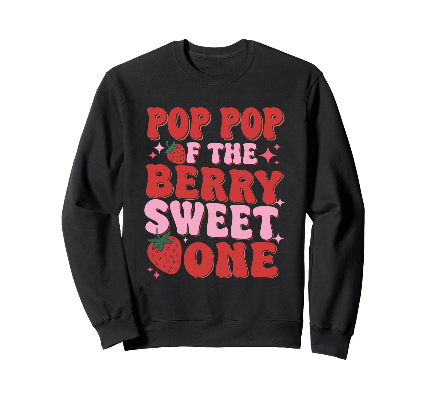 Pop Pop Berry Sweet One Sweatshirt - Fun Novelty Design for Adults - T-Shirt, Sweatshirt, Hoodie
