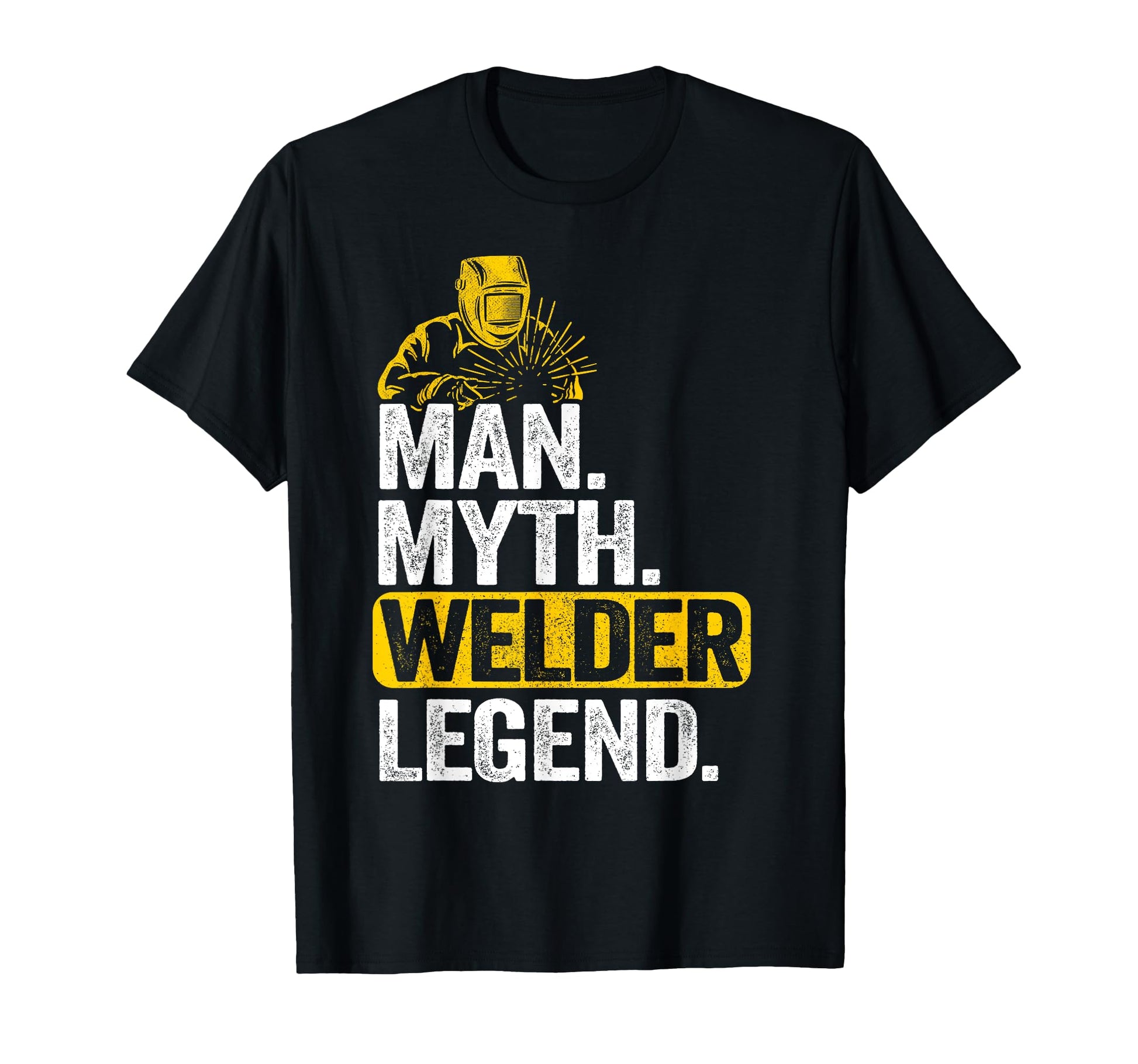 Myth Welder Legend Metal Worker Dad T-Shirt - Unique Graphic Men Women - T-Shirt, Sweatshirt, Hoodie