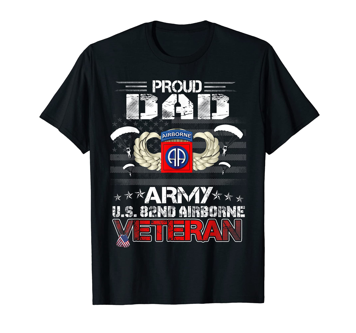 Proud Dad Army Us 82Nd Airborne Veteran T-Shirt - Trendy Graphic Men Women - T-Shirt, Sweatshirt, Hoodie