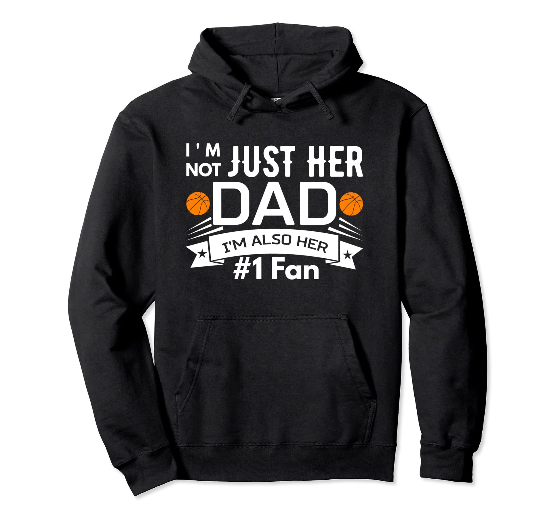 Im Not Just Her Dad Im Also Her 1 Hoodie - Casual Everyday Wear Men Women - T-Shirt, Sweatshirt, Hoodie
