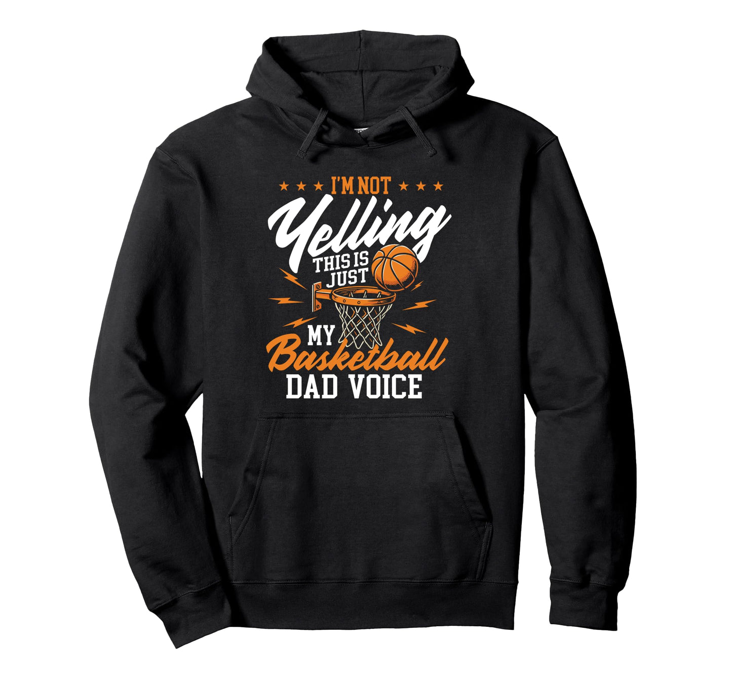 Im Not Yelling This Is Just My Basketball Hoodie - Trendy Graphic Unisex - T-Shirt, Sweatshirt, Hoodie