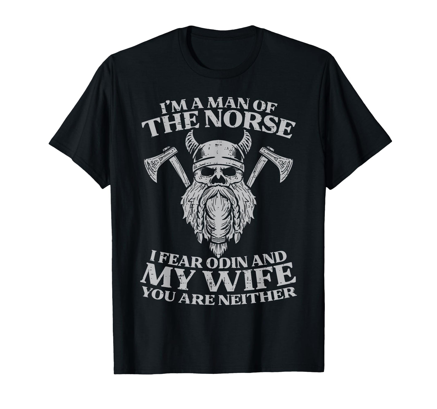 Viking Im Norse I Fear Odin Wife Funny T-Shirt - Trendy Graphic Men Women - T-Shirt, Sweatshirt, Hoodie