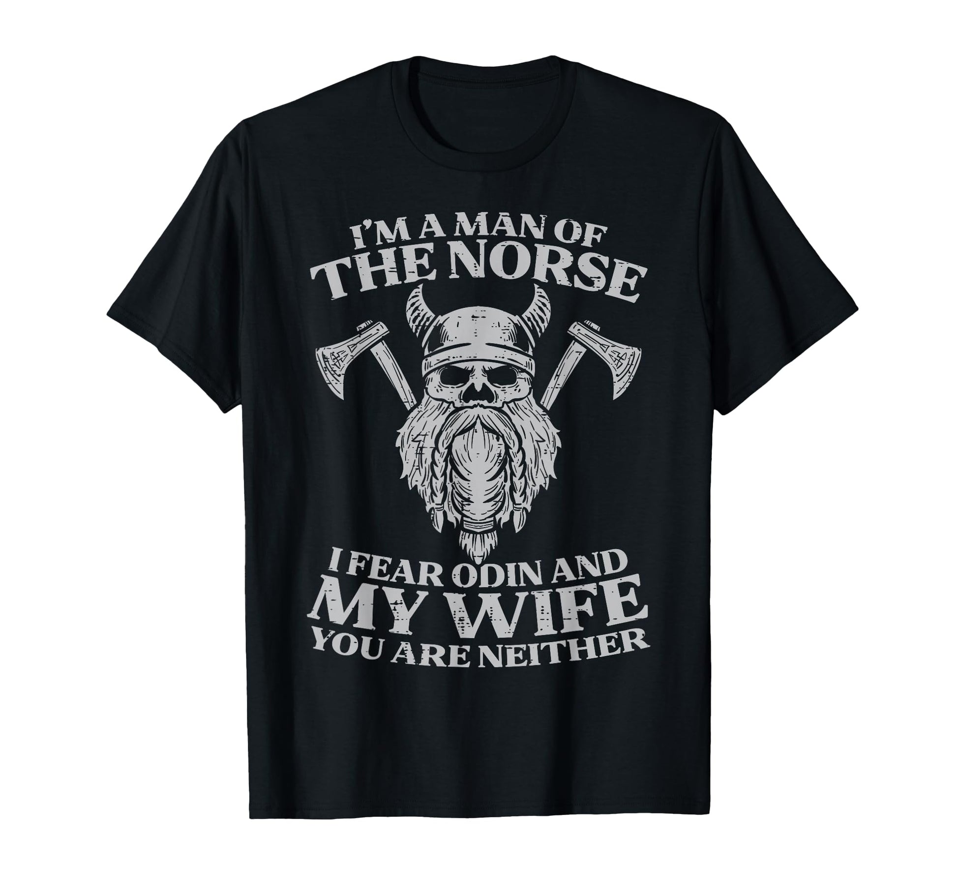 Viking Im Norse I Fear Odin Wife Funny T-Shirt - Trendy Graphic Men Women - T-Shirt, Sweatshirt, Hoodie