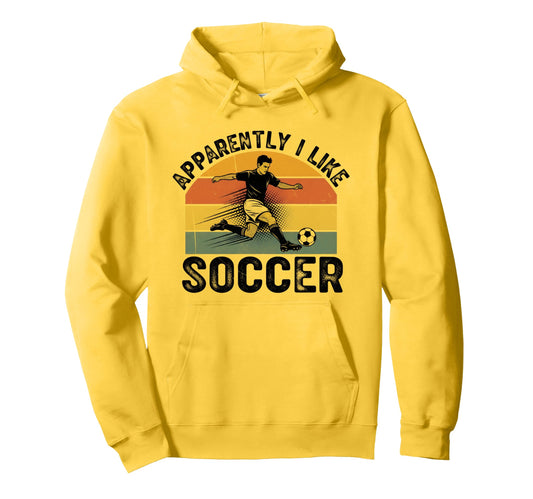 Apparently I Like Soccer Season Hoodie - Casual Everyday Wear for Adults - T-Shirt, Sweatshirt, Hoodie