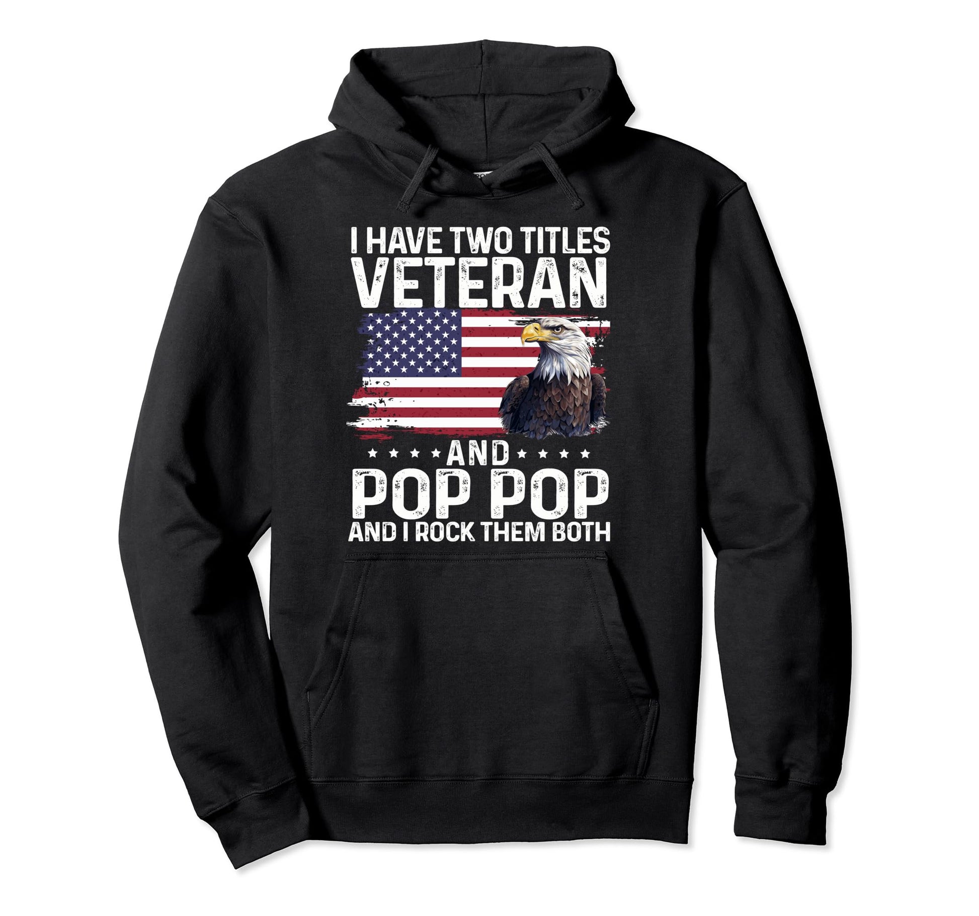 Proud Eagle I Have Two Titles Veteran Hoodie - Fun Novelty Design Unisex - T-Shirt, Sweatshirt, Hoodie