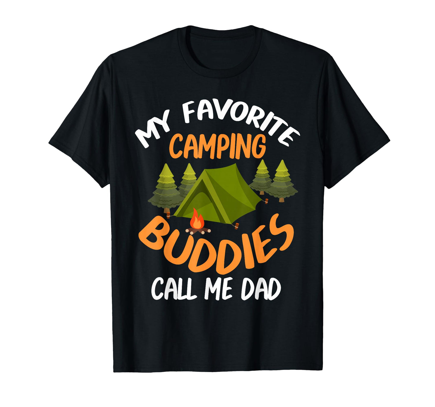 My Favorite Camping Buddies Call Me T-Shirt - Casual Everyday Wear Unisex - T-Shirt, Sweatshirt, Hoodie