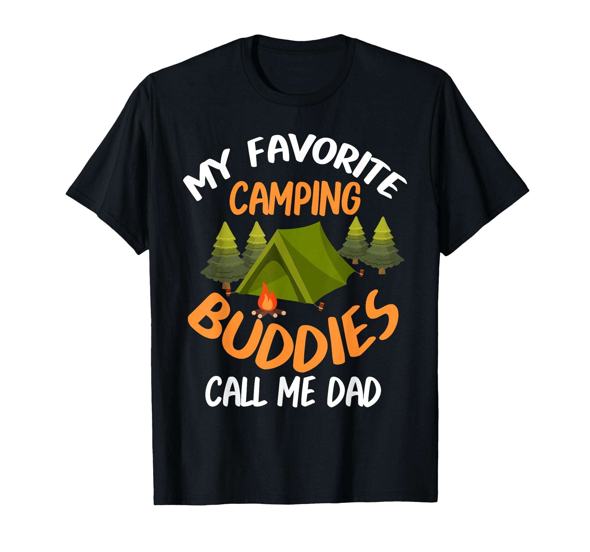 My Favorite Camping Buddies Call Me T-Shirt - Casual Everyday Wear Unisex - T-Shirt, Sweatshirt, Hoodie