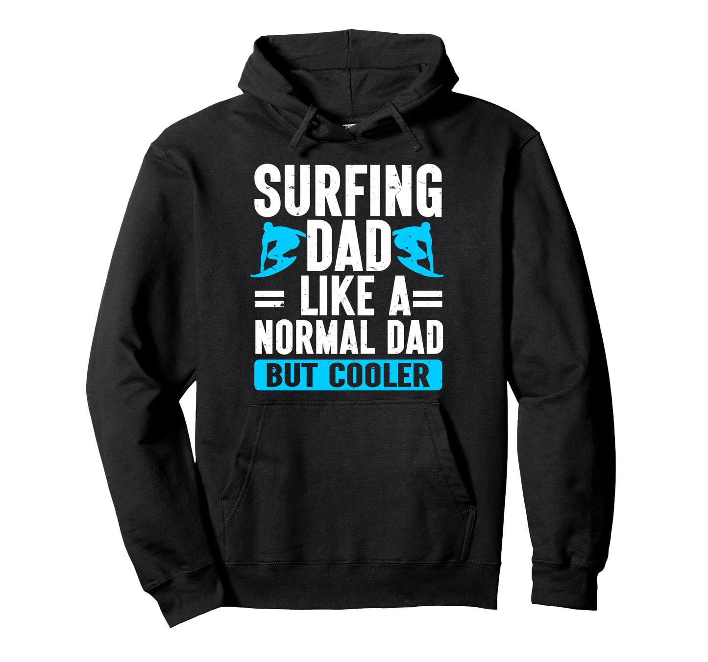 Surfing Dad Like Normal Dad But Cooler Hoodie - Unique Graphic for Adults - T-Shirt, Sweatshirt, Hoodie