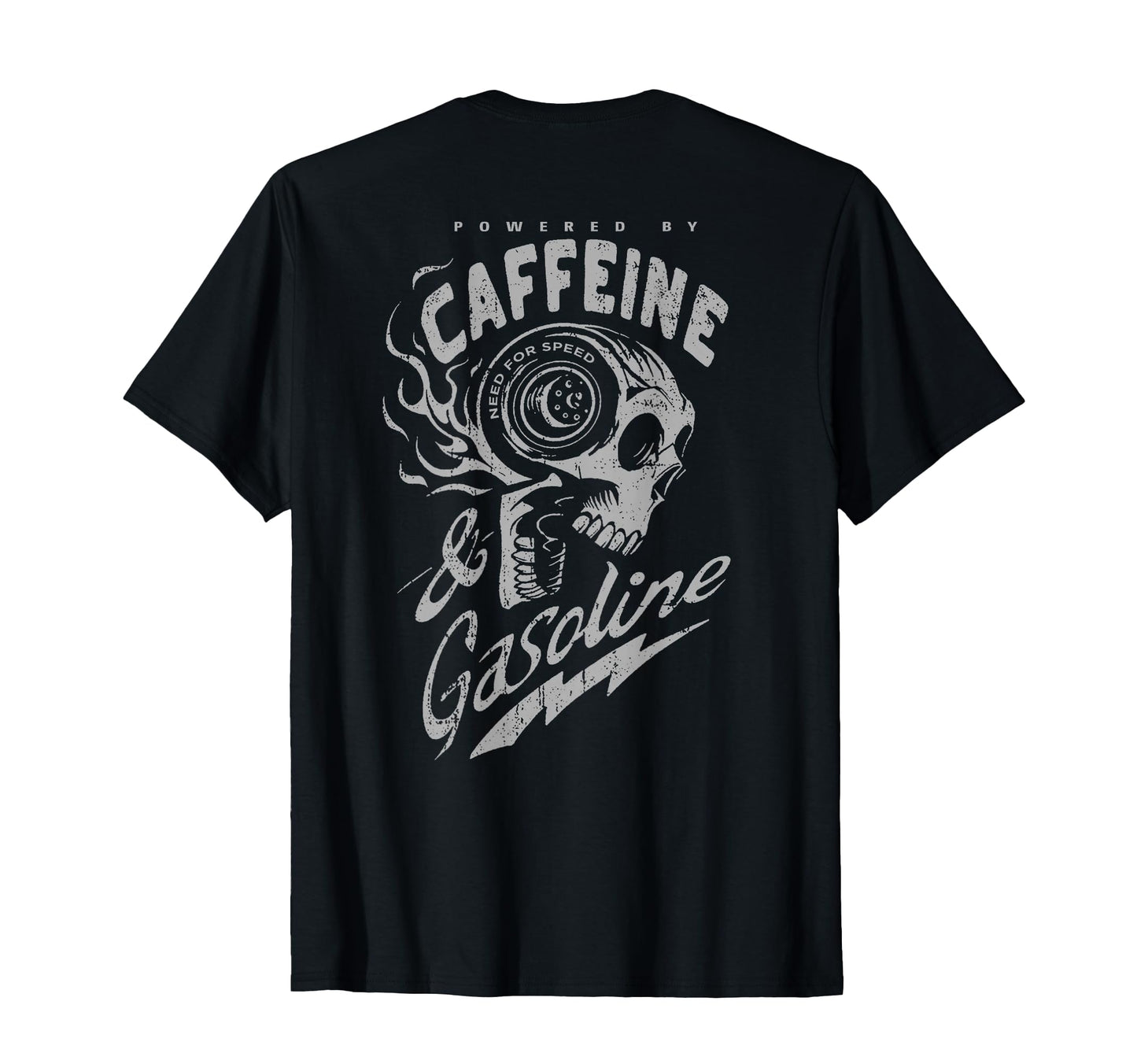 Powered Caffeine And Gasoline Back T-Shirt - Streetwear Style Men Women - T-Shirt, Sweatshirt, Hoodie