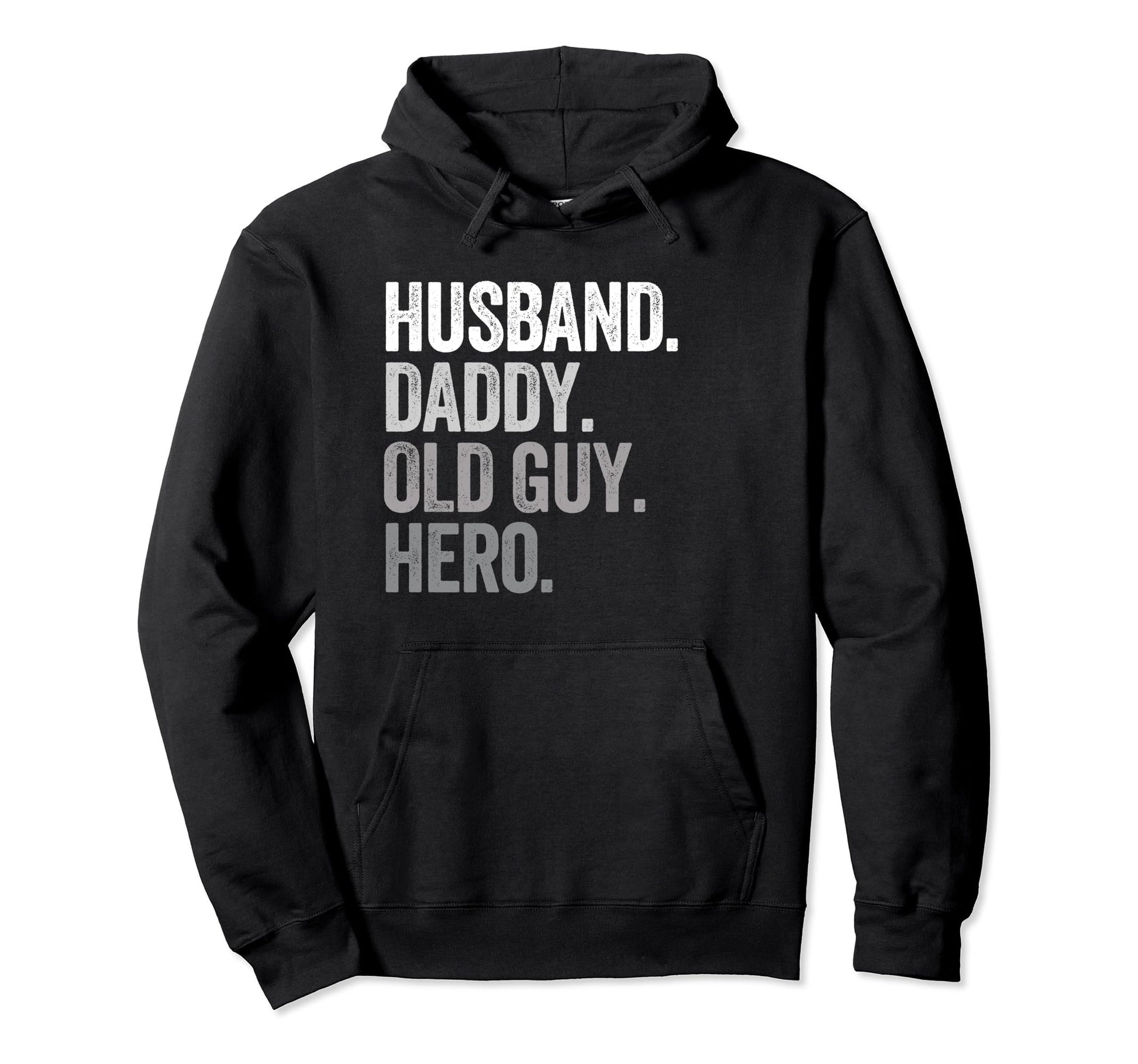 Husband Daddy Old Guy Dad Hero Funny Hoodie - Unique Graphic for Adults - T-Shirt, Sweatshirt, Hoodie