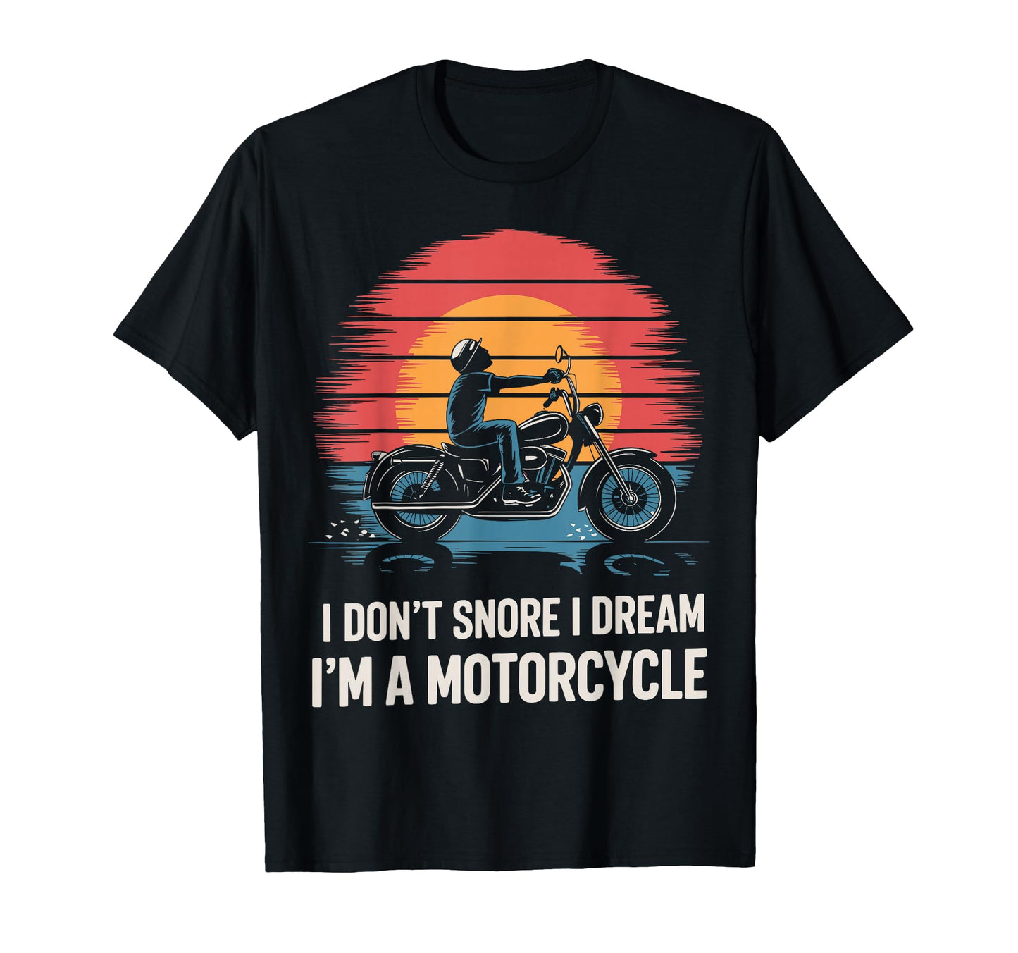 I Dont Snore I Dream Im Motorcycle Snoring T-Shirt - Trendy Graphic Unisex - T-Shirt, Sweatshirt, Hoodie