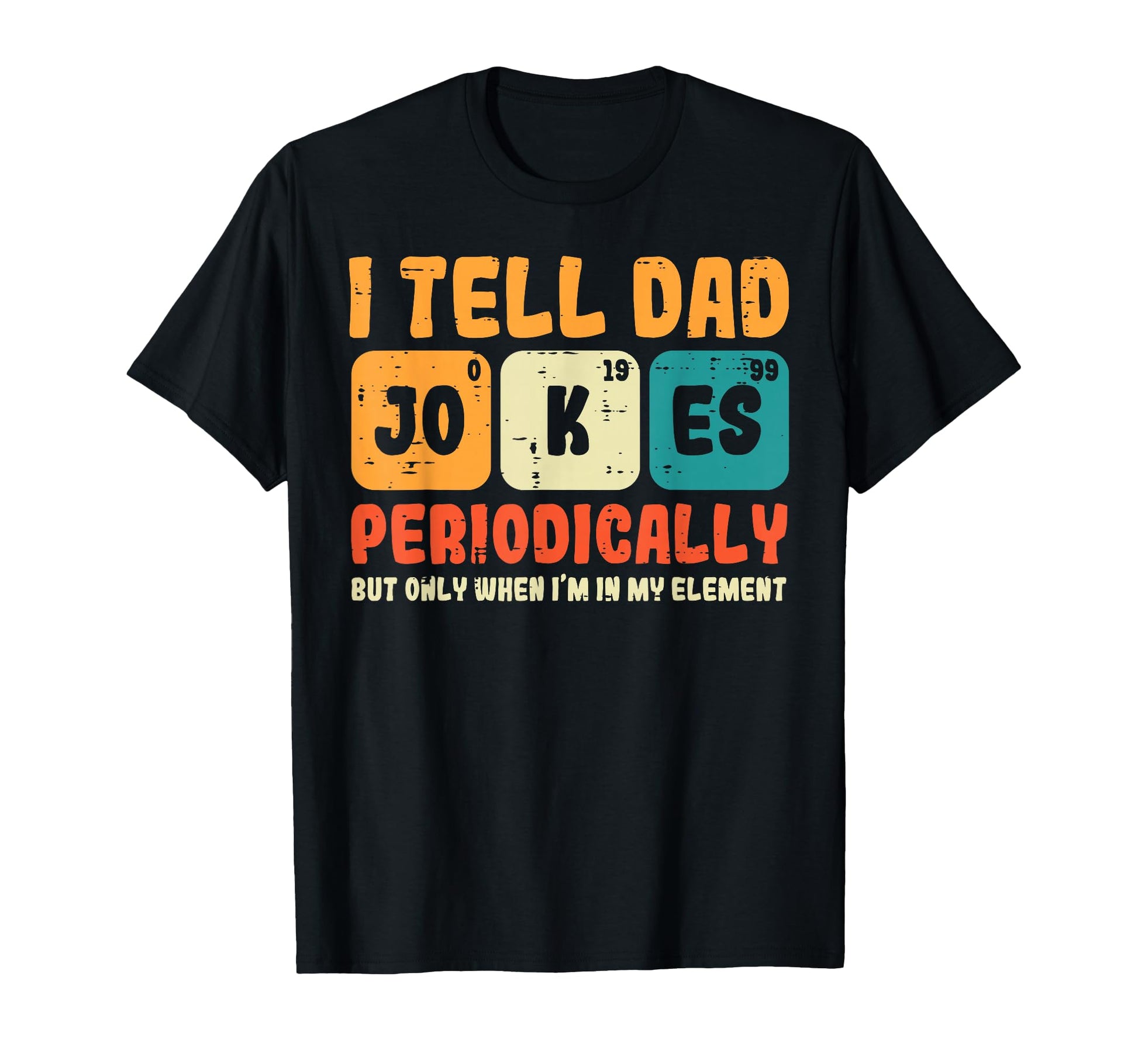 Tell Dad Jokes Periodically Fathers Day T-Shirt - Unique Graphic Unisex - T-Shirt, Sweatshirt, Hoodie