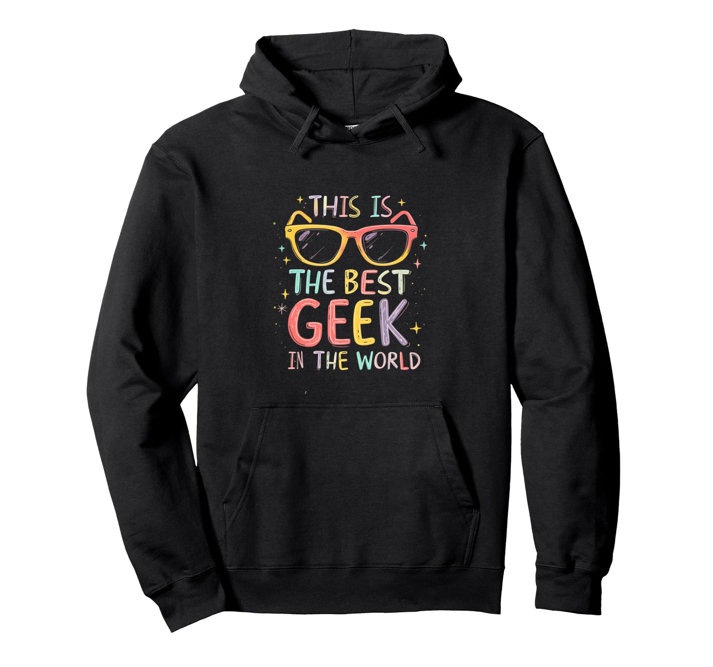 Best Geek Ever Geek Pop Culture Hoodie - Trendy Graphic Unisex - T-Shirt, Sweatshirt, Hoodie