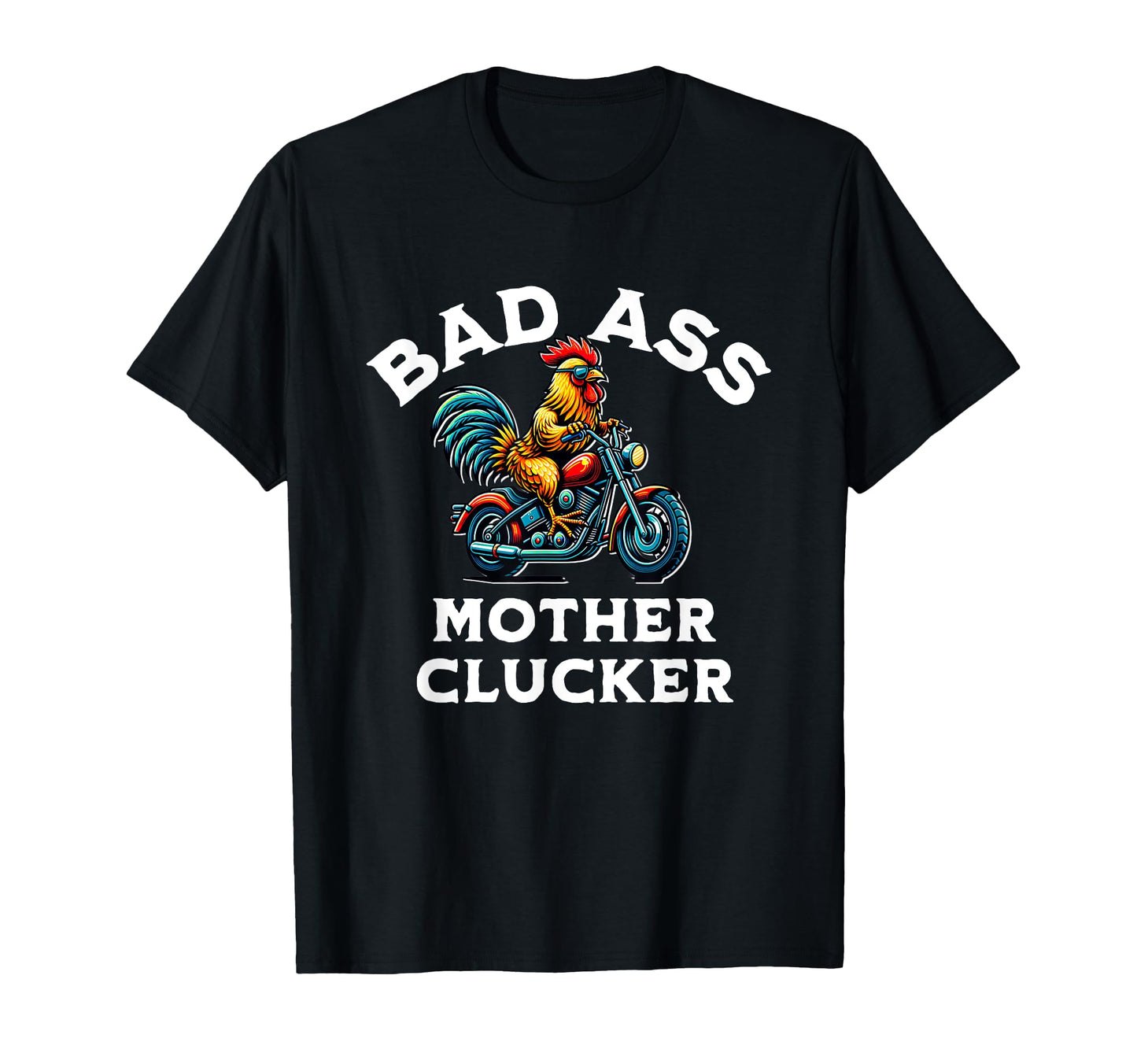 Bad Ass Mother Clucker Funny Chicken T-Shirt - Unique Graphic for Adults - T-Shirt, Sweatshirt, Hoodie