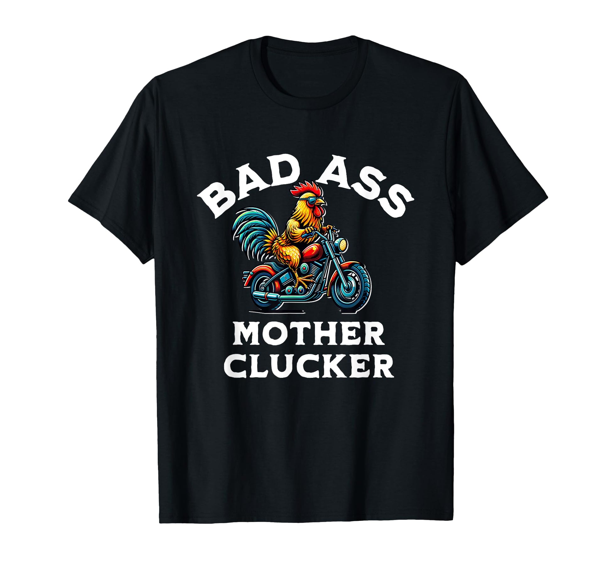 Bad Ass Mother Clucker Funny Chicken T-Shirt - Unique Graphic for Adults - T-Shirt, Sweatshirt, Hoodie